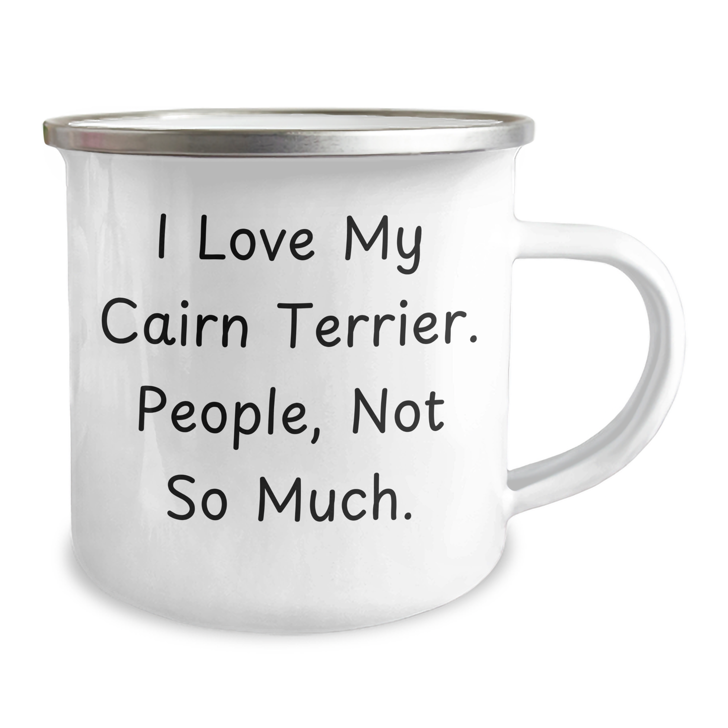 Funny Cairn Terrier Dog Gifts from Friends for Cairn Terrier Dog Lovers - I Love My Cairn Terrier. People, Not So Much. - 12 oz Camping Mug for Graduation - Image 2