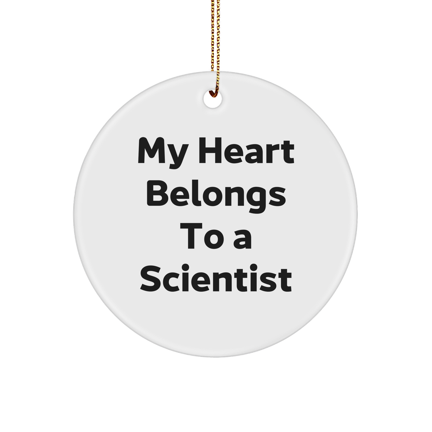 Funny Scientist Gifts from Friends - 'My Heart Belongs To A Scientist' Circle Ornament, White, 2.75" Tall, 0.5 oz, Perfect for Christmas Unique Gifts for Men, Women, Coworkers, or Family - Image 1