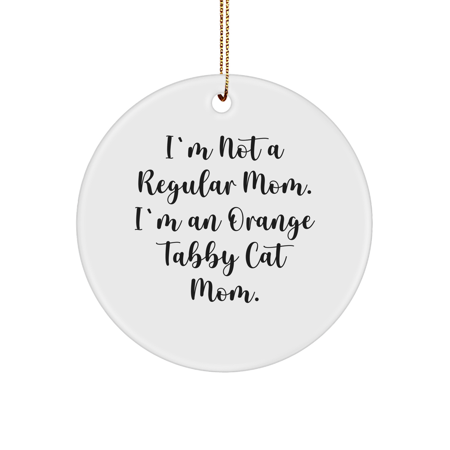Orange Tabby Cat Mom Gifts, Funny Quote, Circle Ornament, Christmas Unique Gifts from Friends to Family - Image 1