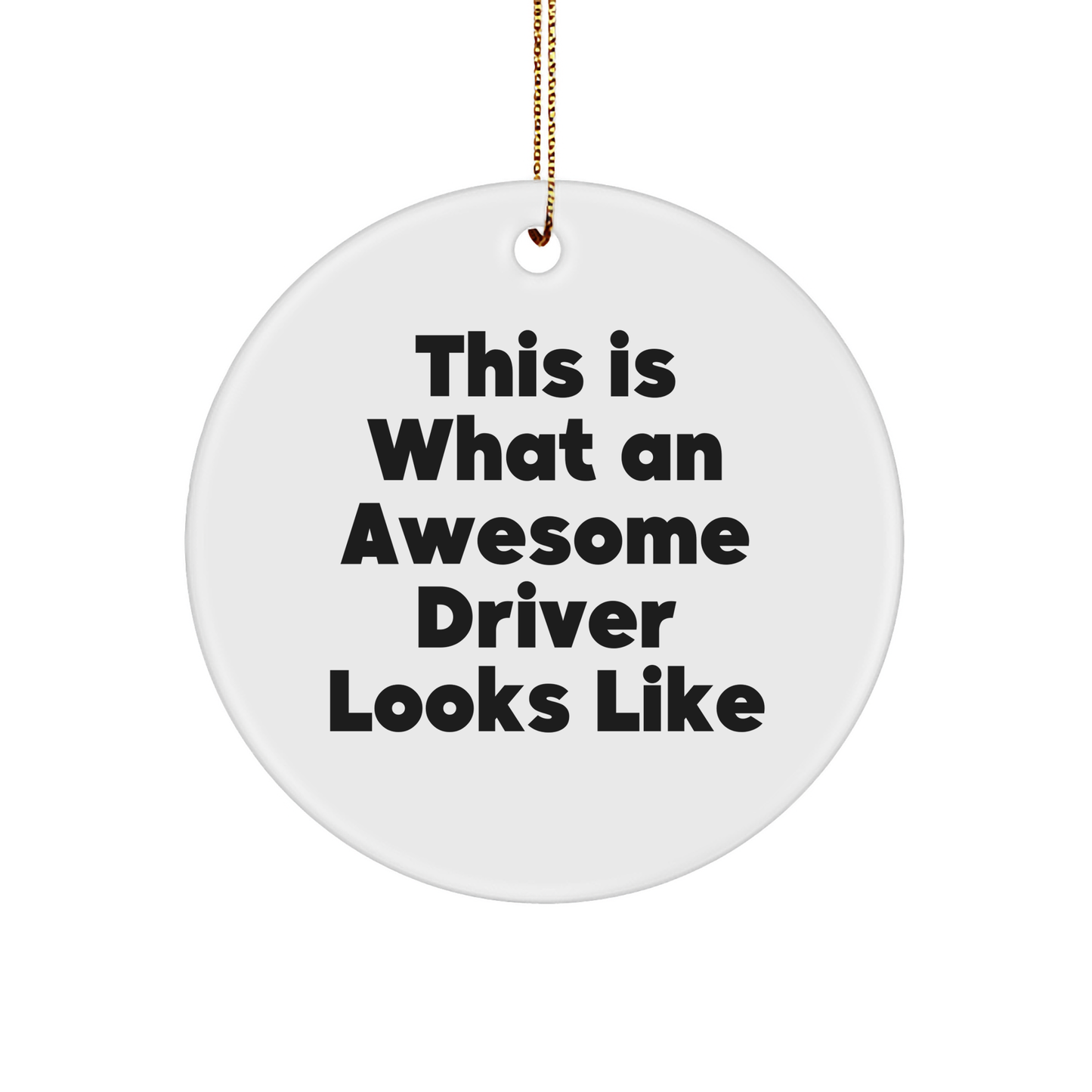 Funny Driver Gifts - This Is What An Awesome Driver Looks Like Circle Ornament, White, for Friends, Family, and Coworkers - Image 1