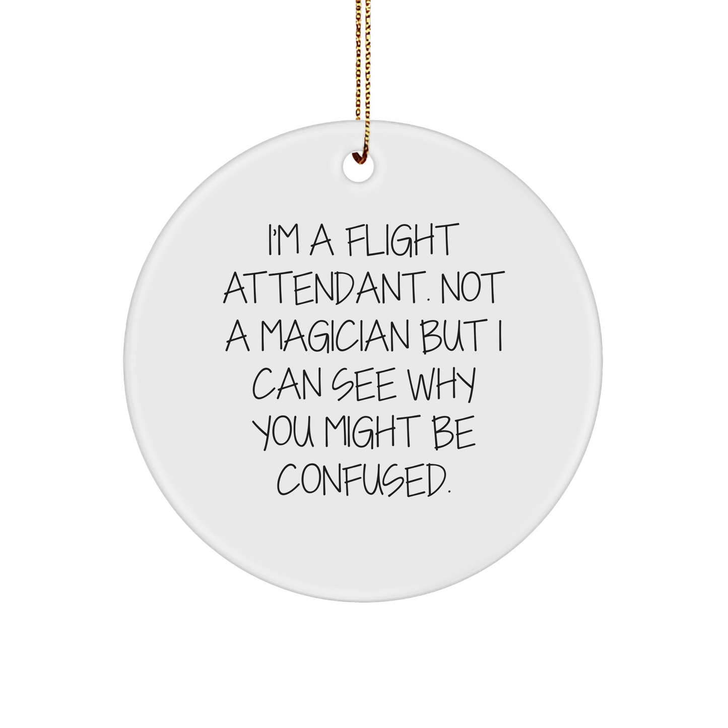 Flight Attendant Gifts - Funny Quote Circle Ornament, Gifts from Men to Women for Christmas - 'I'm a Flight Attendant...', Gifts for Flight Attendants, Unique Christmas Unique Gifts - Image 1