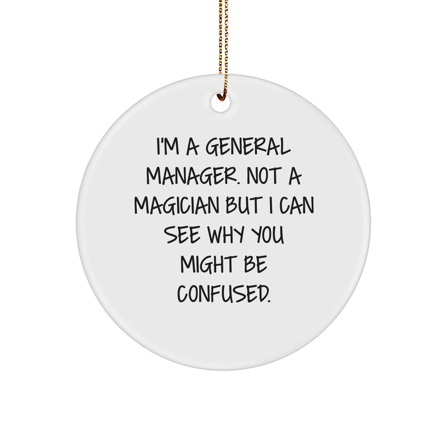 Funny General Manager Gifts - 'I'm A General Manager. Not A Magician...' Circle Ornament for General Manager, Gifts from Friends, Family, or Coworkers, Christmas Unique Gifts - Image 1