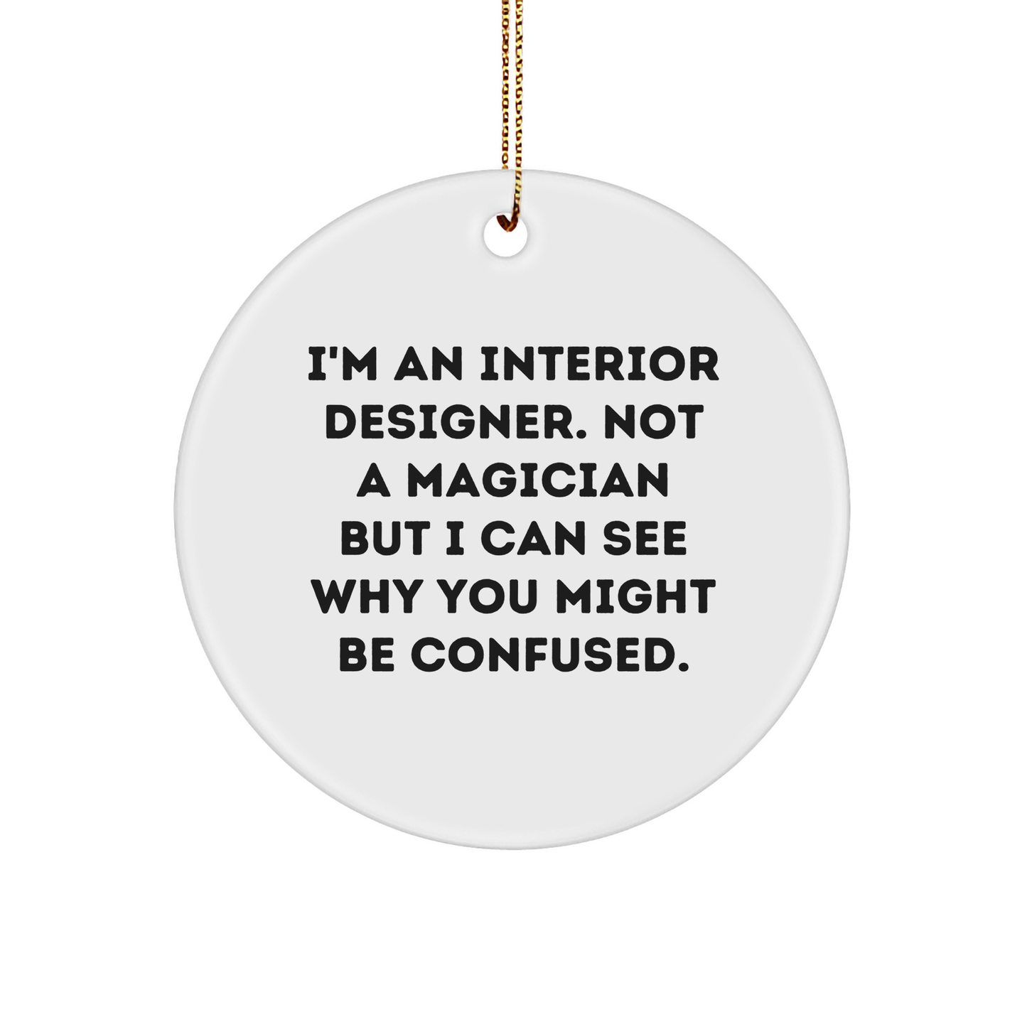 Funny Interior Designer Gifts from Friends to Interior Designers - Circle Ornament for Christmas - Image 1