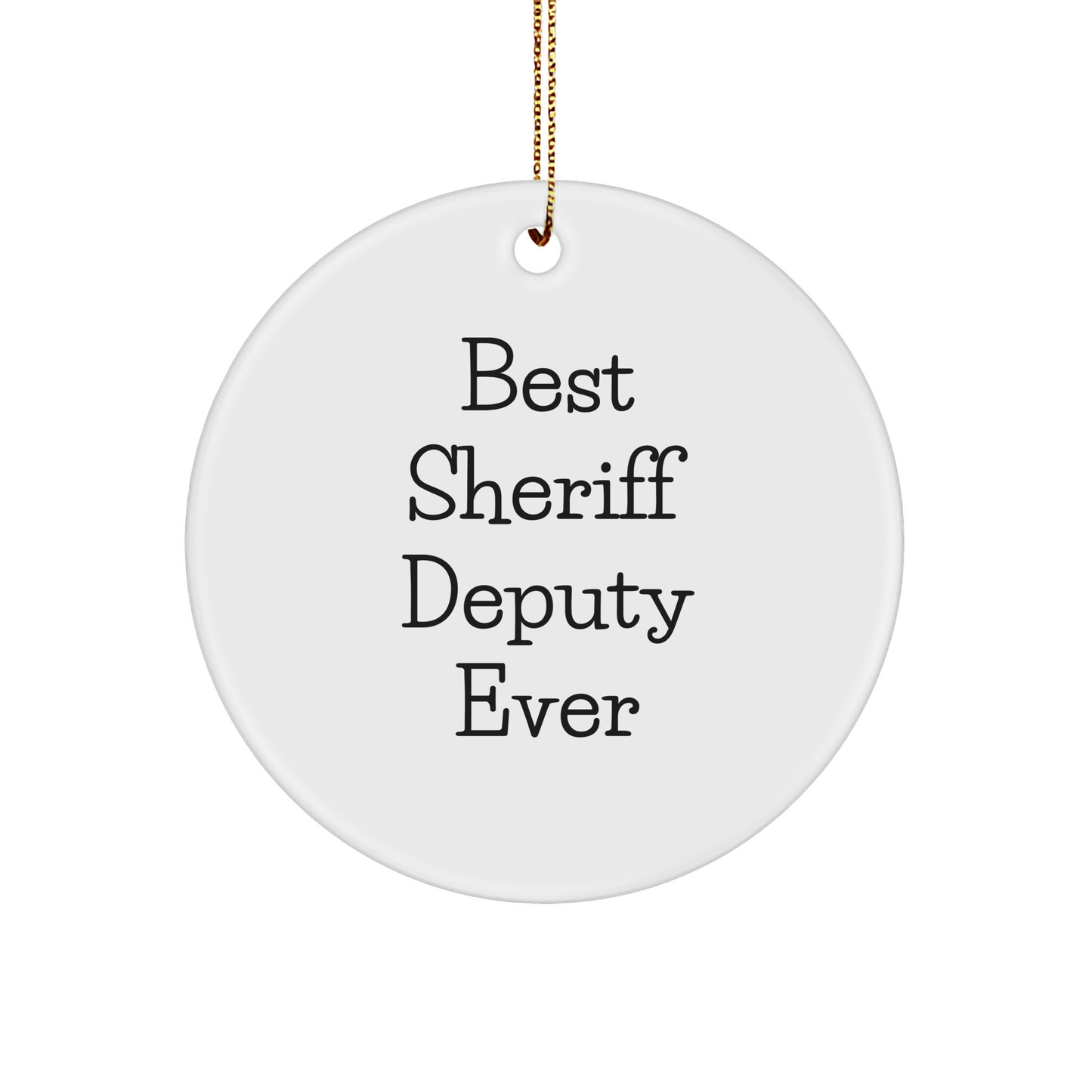 Sheriff Deputy Gifts, Funny Circle Ornament for Friends, Christmas Unique Gifts from Men, Sheriff Deputy Ever - Image 1