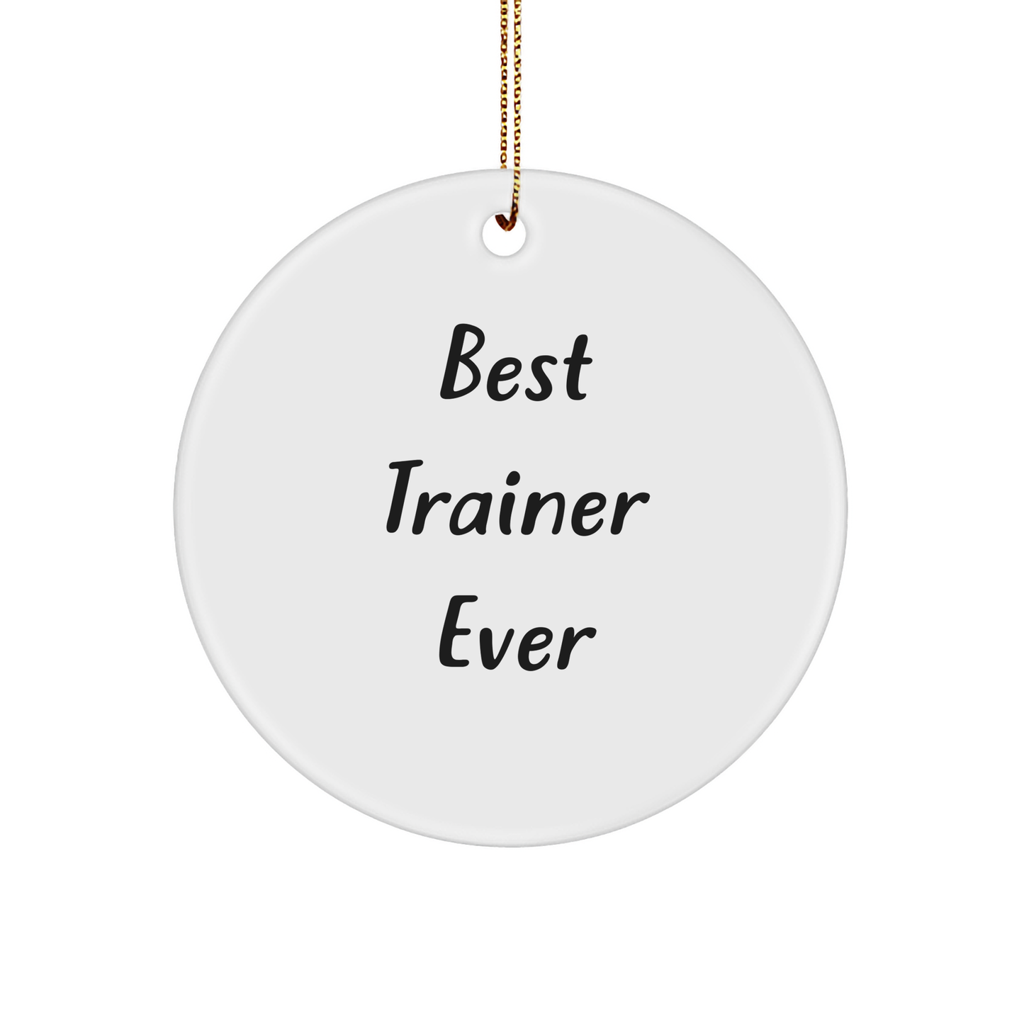 Funny Trainer Gifts for Men, Women, Friends - Best Trainer Ever Circle Ornament, White, 2.75" Tall, Perfect for Christmas - Image 1