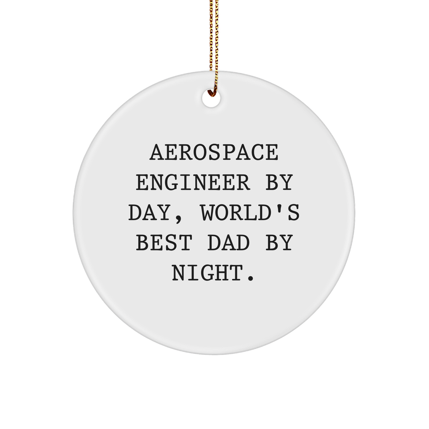 Aerospace Engineer Gifts by Day, World's Best Dad by Night, Circle Ornament for Christmas - Image 1