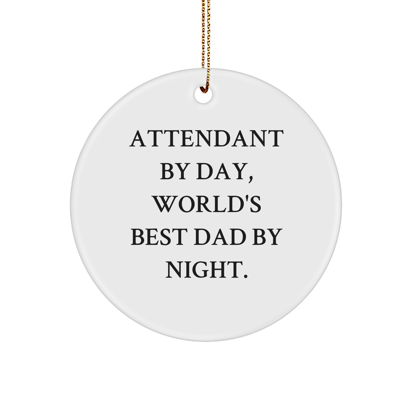 Attendant Gifts from Men - Funny Circle Ornament for Attendant By Day, World's Best Dad By Night - Christmas Unique Gifts for Family - Image 1