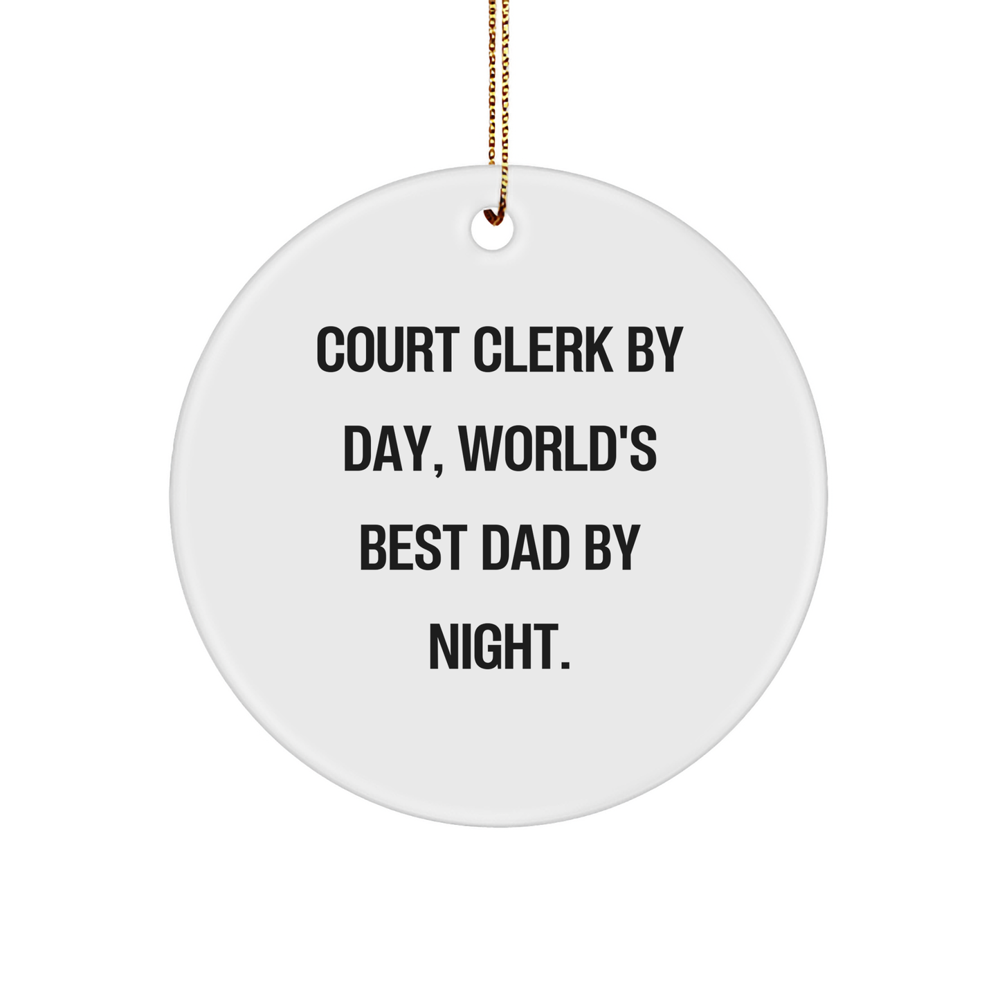 Court Clerk Gifts from Friends, Family, or Coworkers - Circle Ornament with Funny Quote 'Court Clerk By Day, World's Best Dad By Night.' - Christmas Unique Presents for Court Clerks - Image 1