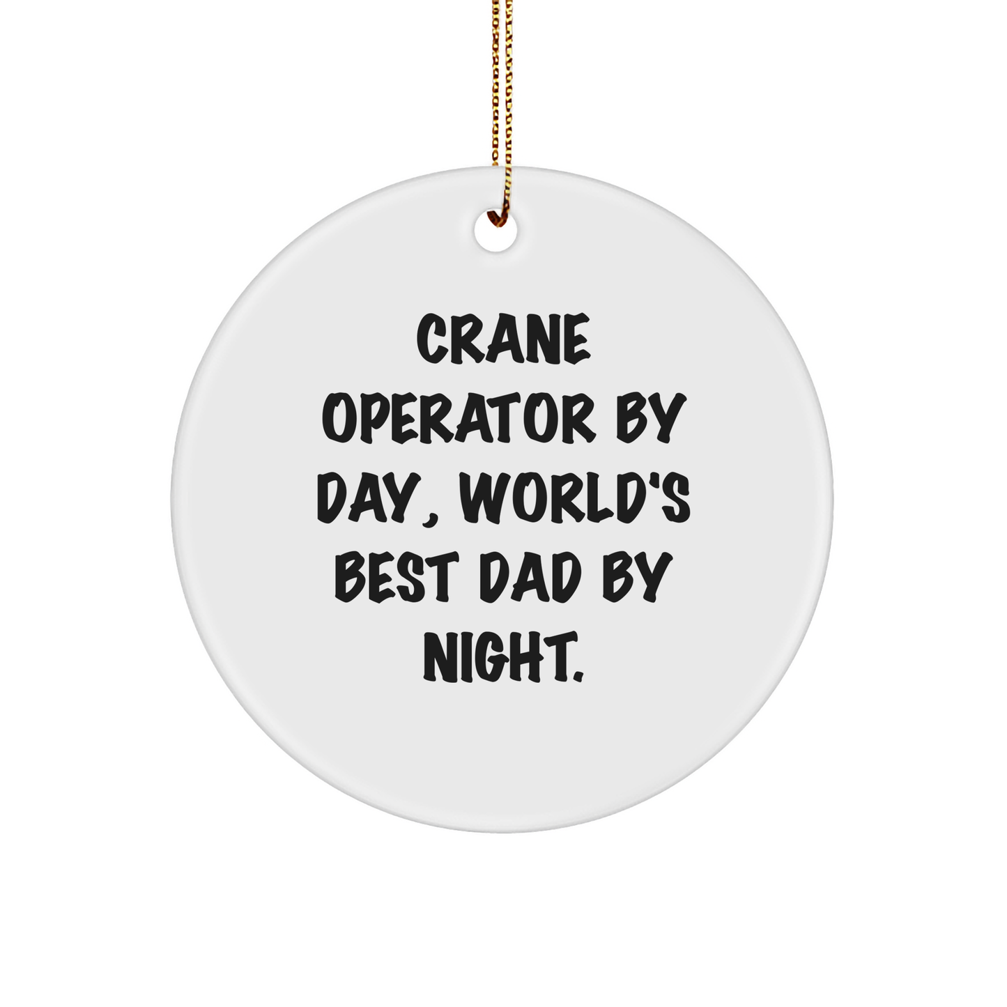 Crane Operator Gifts, Funny Quote Circle Ornament - Gifts from Men to Crane Operator, World's Best Dad by Night, Christmas Unique Gifts - Image 1