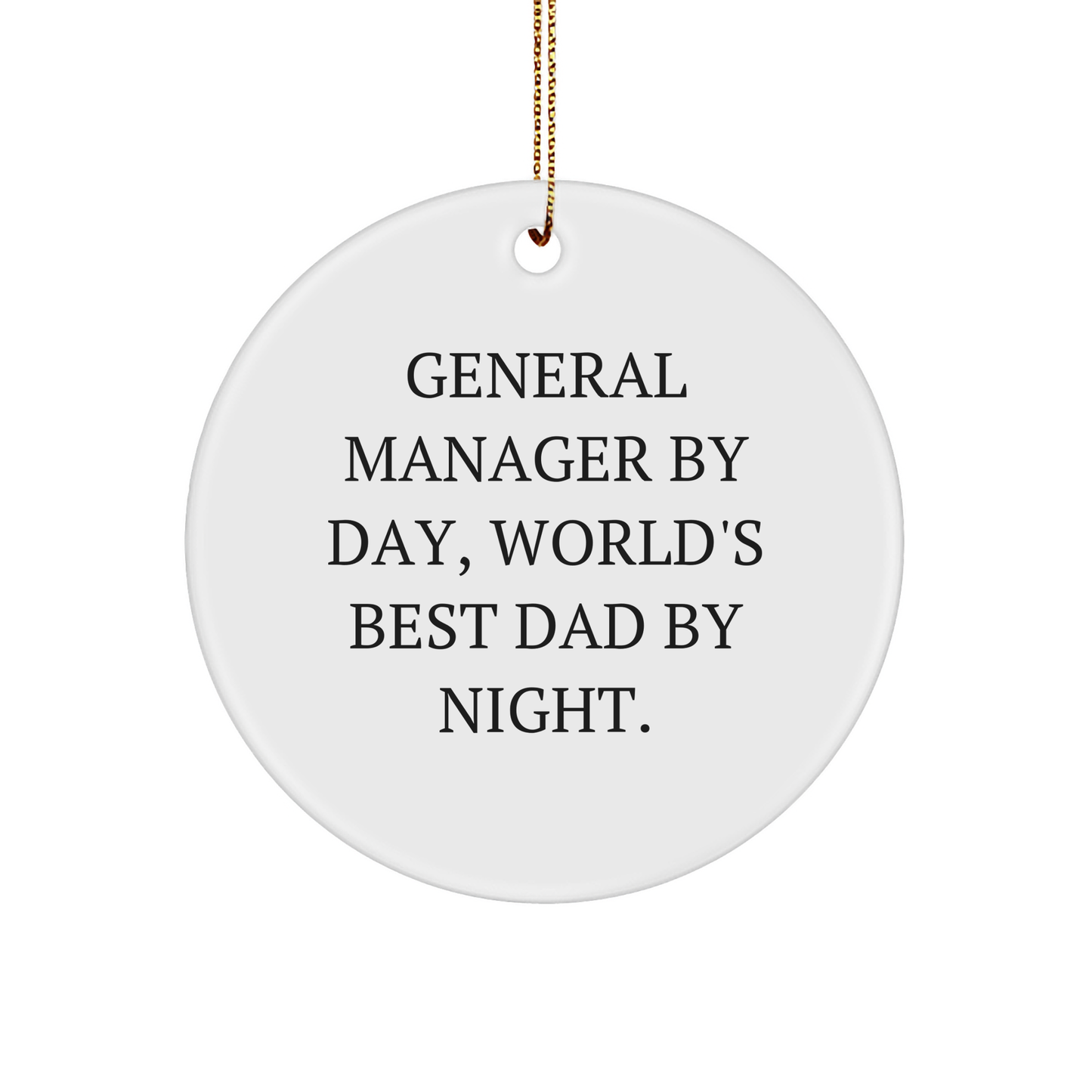 General Manager Gifts from Men - Circle Ornament - 'General Manager By Day, World's Best Dad By Night.' - Christmas Unique Gifts for Friends and Family - Image 1