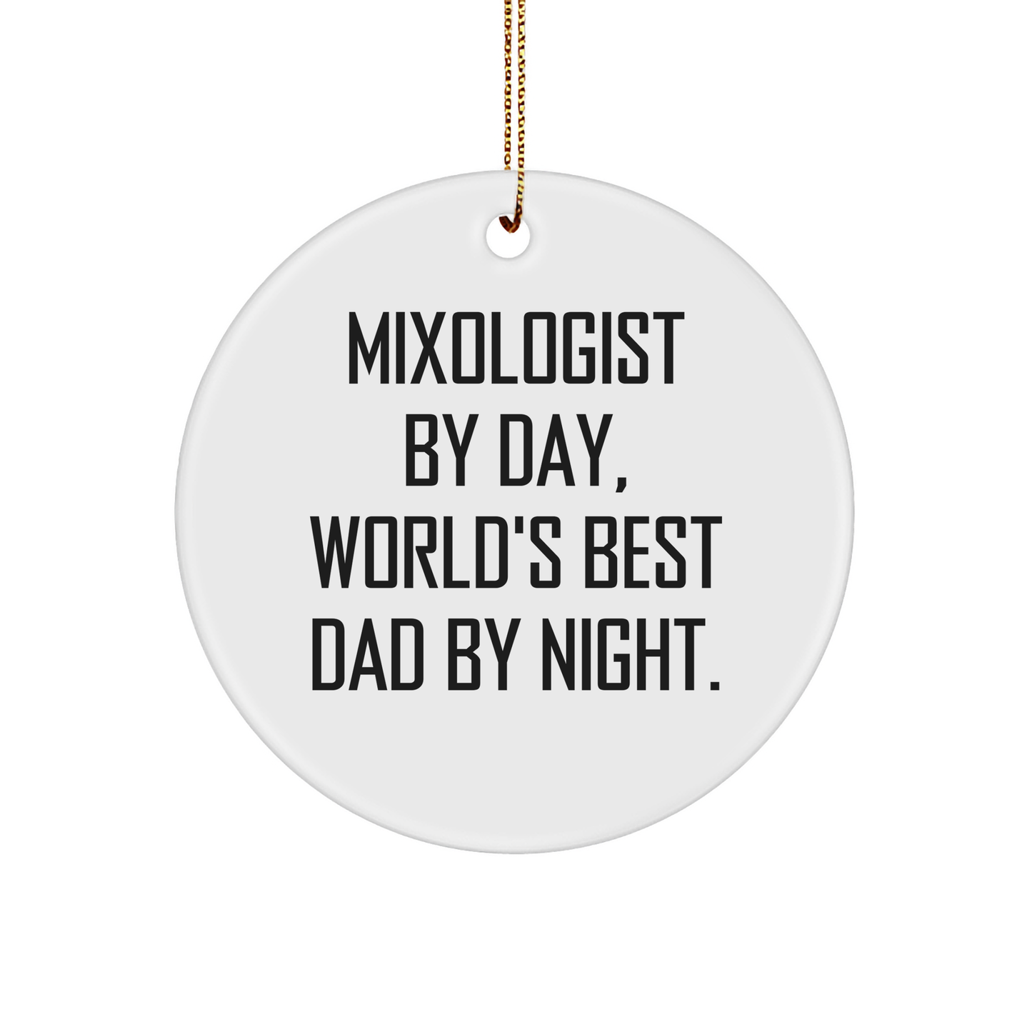 Mixologist Gifts for Christmas - Funny Quote Circle Ornament, Gifts from Dad, Gifts for Mixologist, Unique Circle Ornament - Image 1