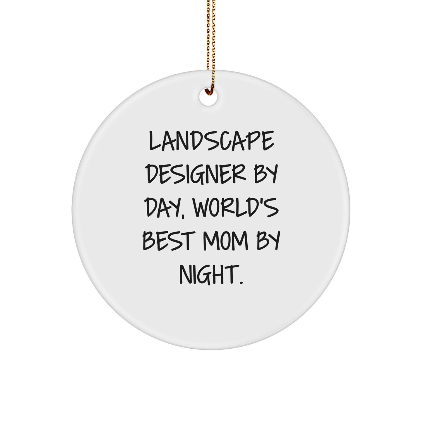 Landscape Designer Gifts from Friends - Circle Ornament with Funny Quote, Christmas Unique Gifts for Landscape Designer By Day, World's Best Mom By Night. - Image 1