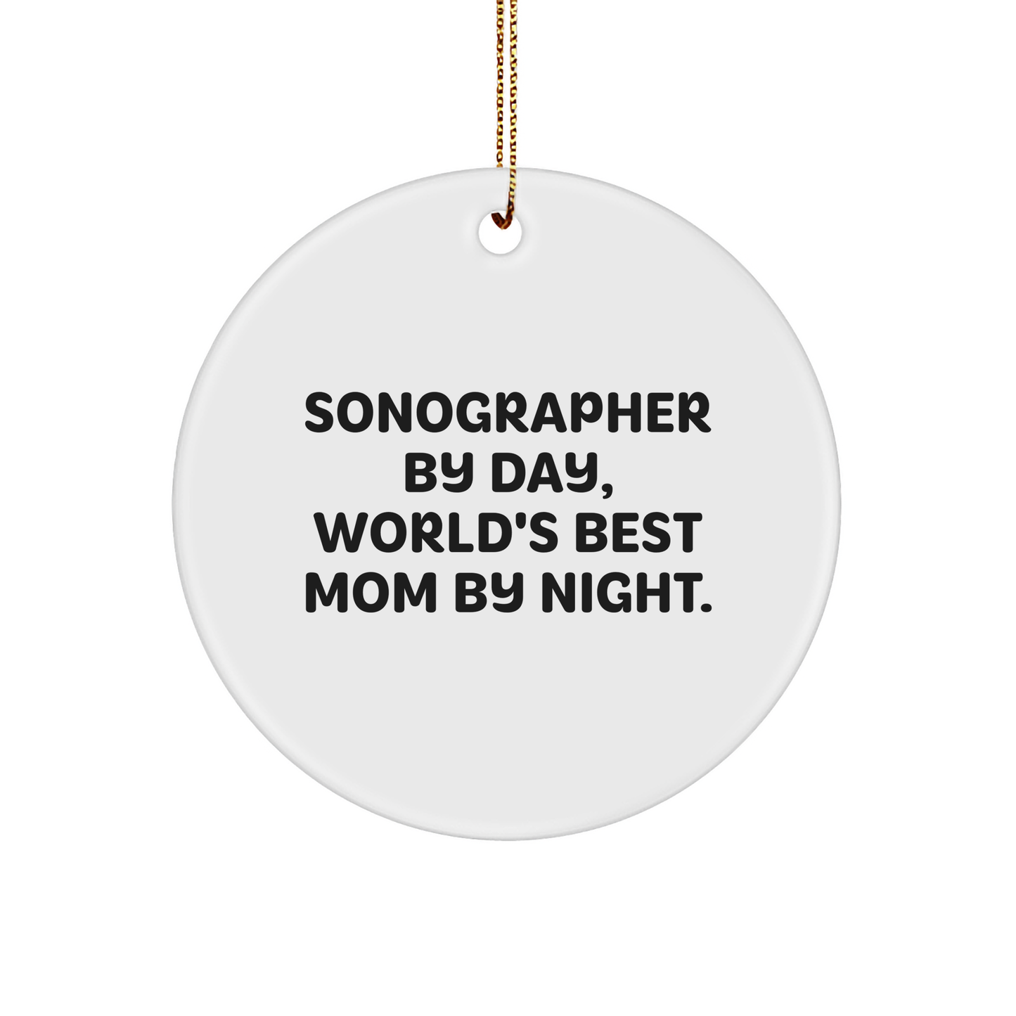 Sonographer Gifts by Day, World's Best Mom Circle Ornaments by Night - Funny Christmas Unique Gifts from Mom to Sonographer - Image 1