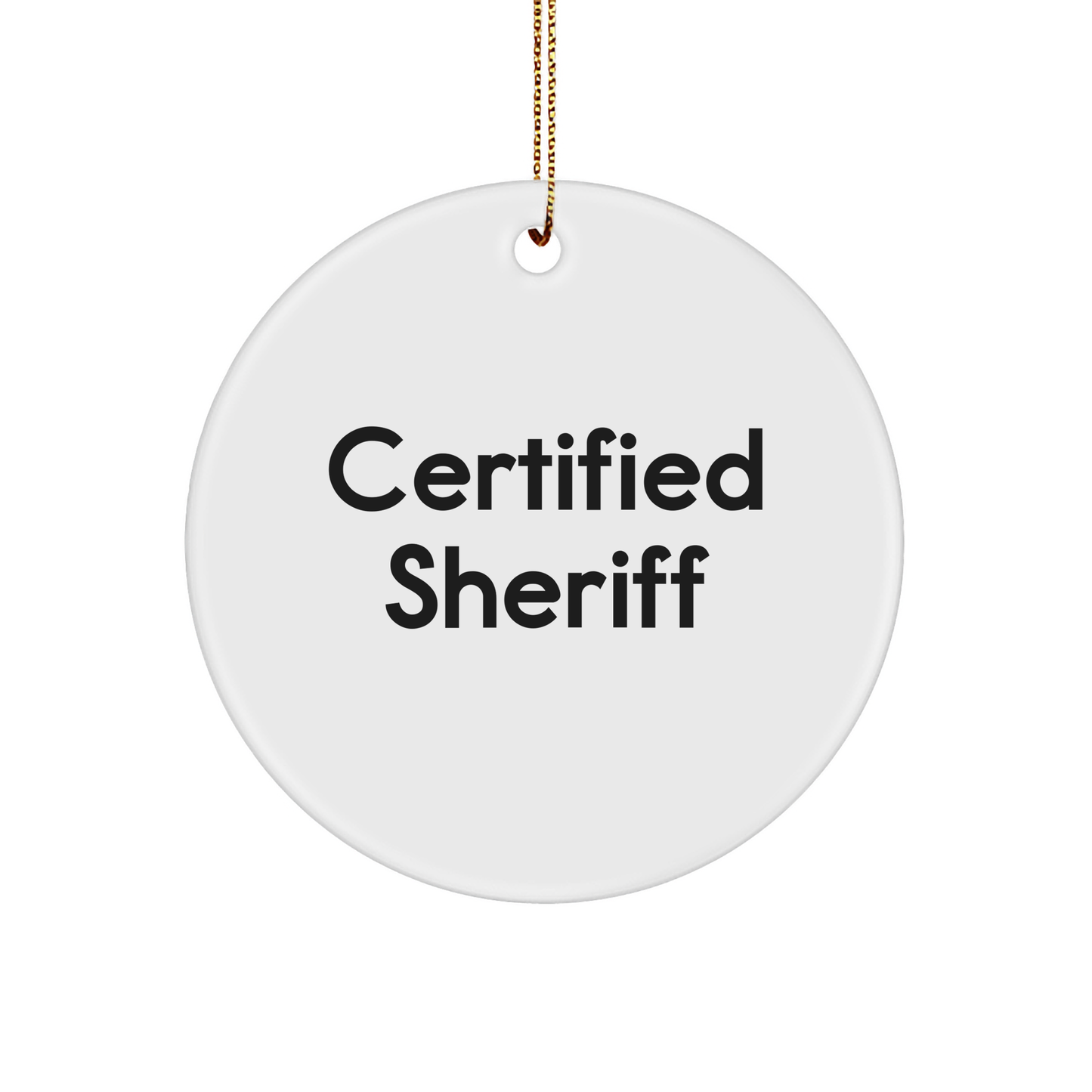 Funny Sheriff Gifts - 'Certified Sheriff' Circle Ornament for Christmas, Sheriff Gifts from Men to Family - Image 1