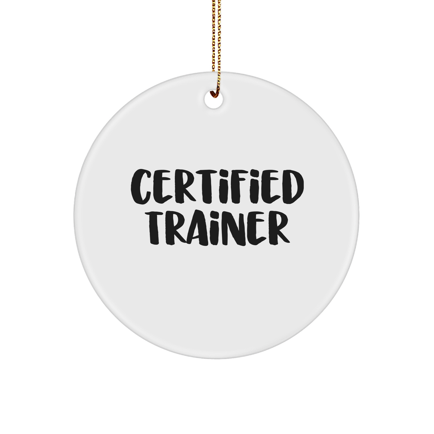 Funny Trainer Gifts from Friends for Trainers - Certified Trainer Circle Ornament, White, 2.75" tall, Christmas - Image 1