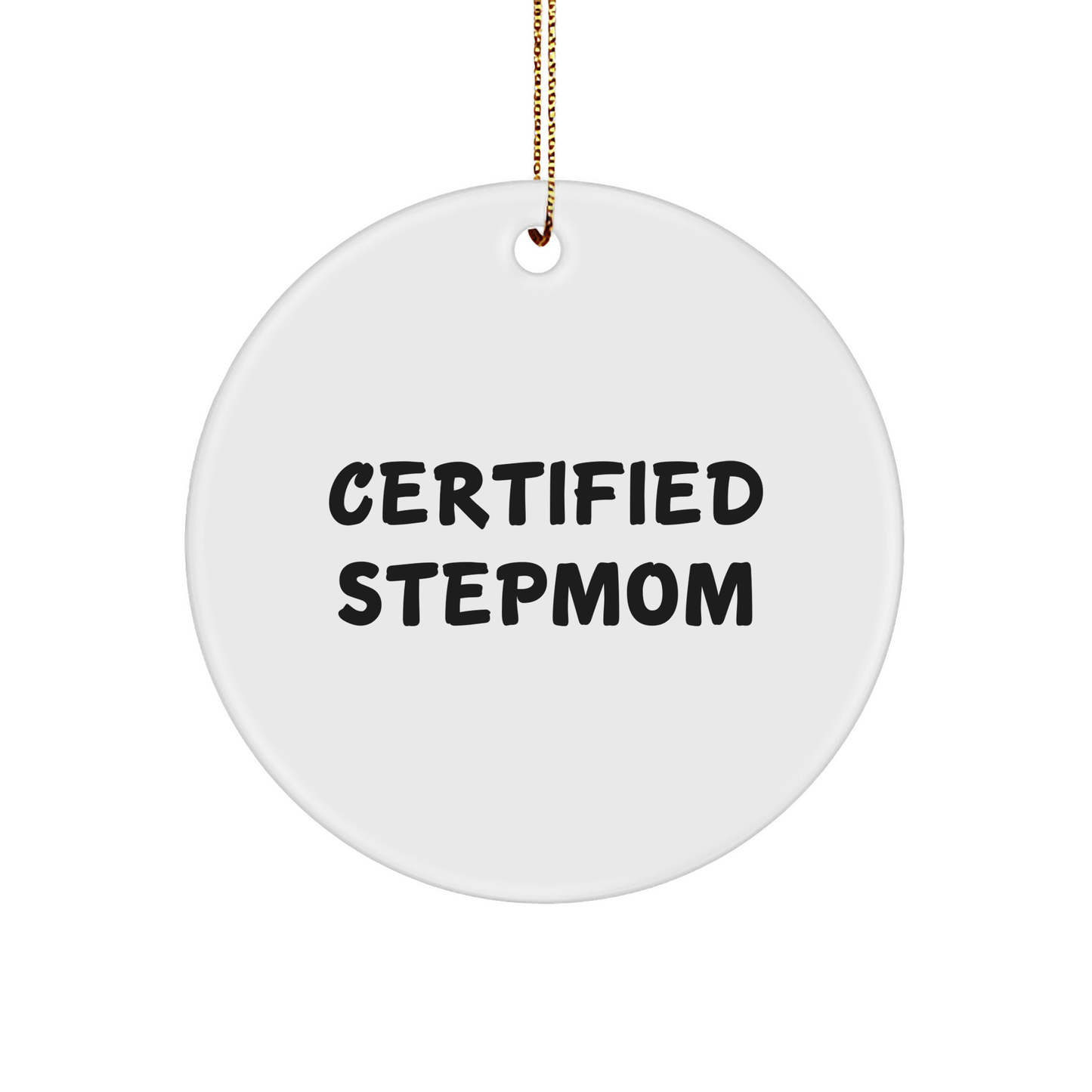 Funny Stepmom Gifts from Men to Stepmom, 'Certified Stepmom' Circle Ornament for Christmas - Image 1