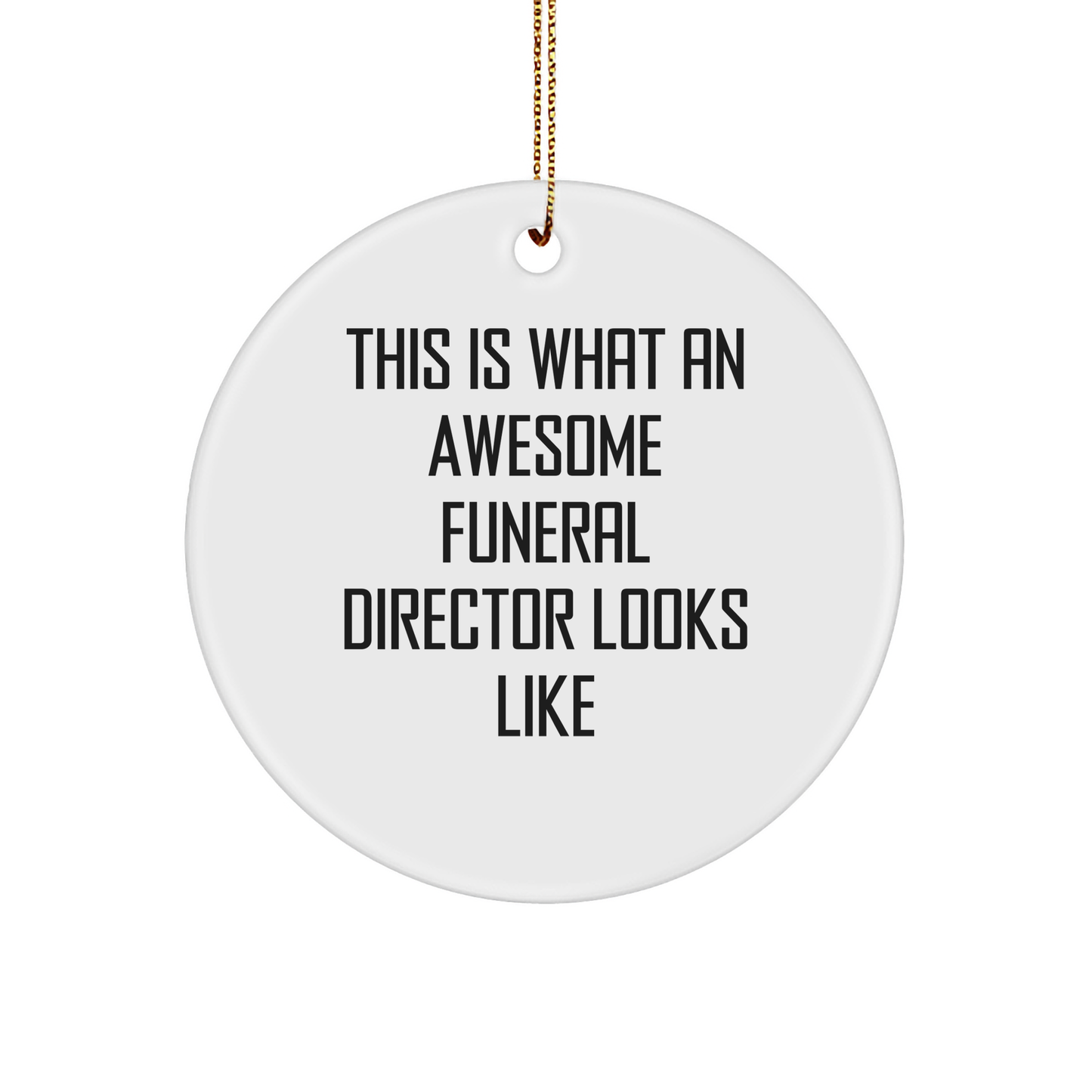 Funeral Director Gifts from Friends and Family - Christmas Circle Ornament with 'This Is What An Awesome Funeral Director Looks Like' Quote - Image 1