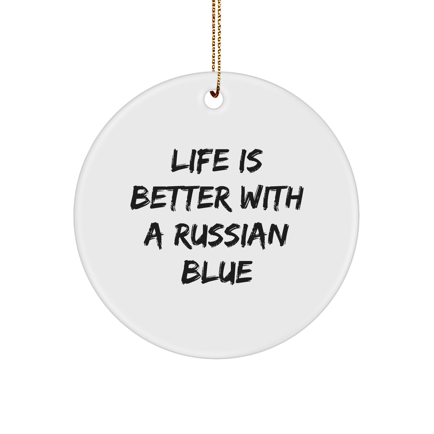 Life Is Better With A Russian Blue Cat Circle Ornament Gifts for Russian Blue Cat Lovers from Family and Friends - Image 1