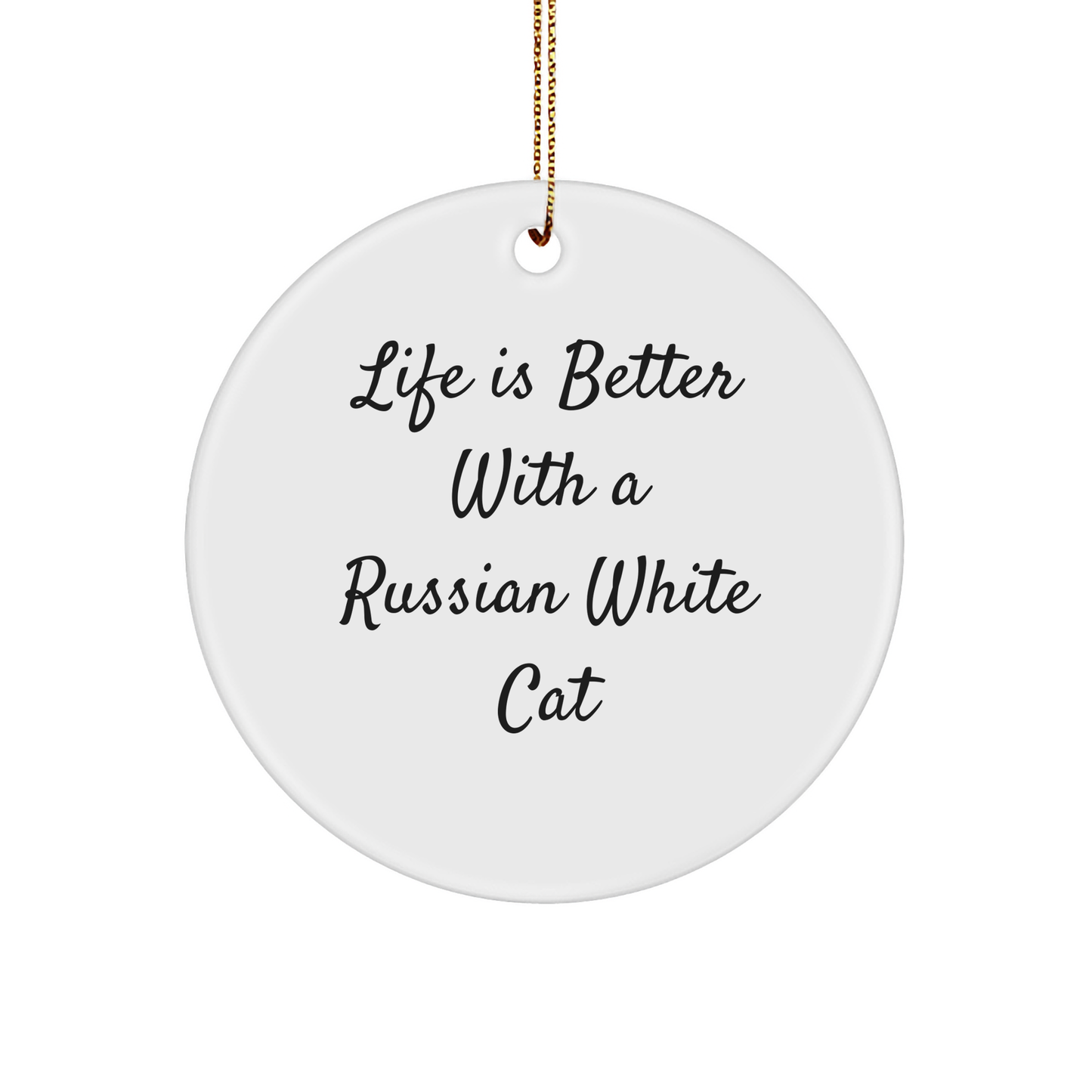 Funny Russian White Cat Circle Ornament Gifts from Men to Family, Life Is Better Quotes, Christmas Unique - Image 1