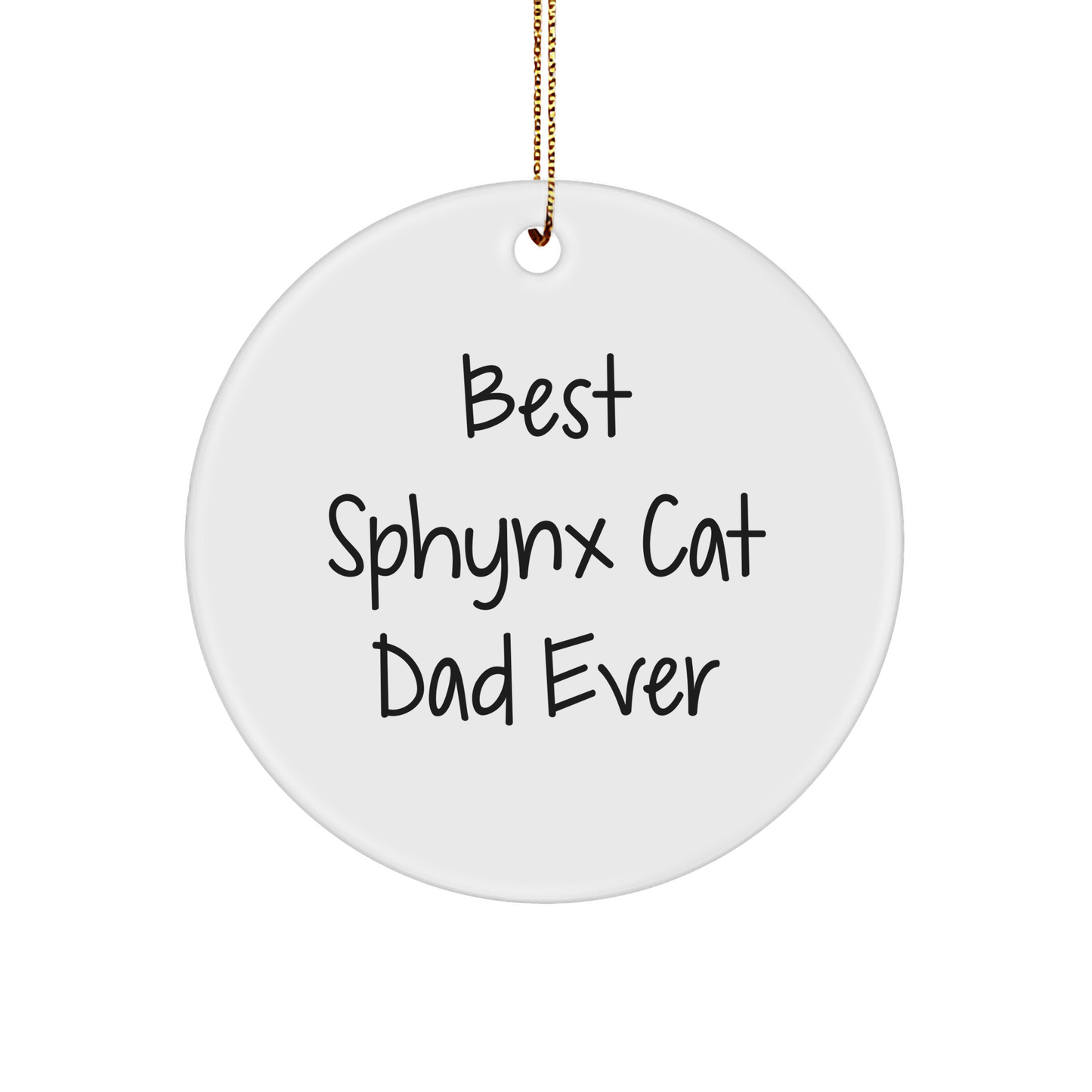 Sphynx Cat Dad Ever Gifts from Family for Christmas Unique Circle Ornament, Funny Sphynx Cat Lover Gift, Best Sphynx Cat Dad Ever Quote, Circle Ornament for Men, Women, and Friends - Image 1