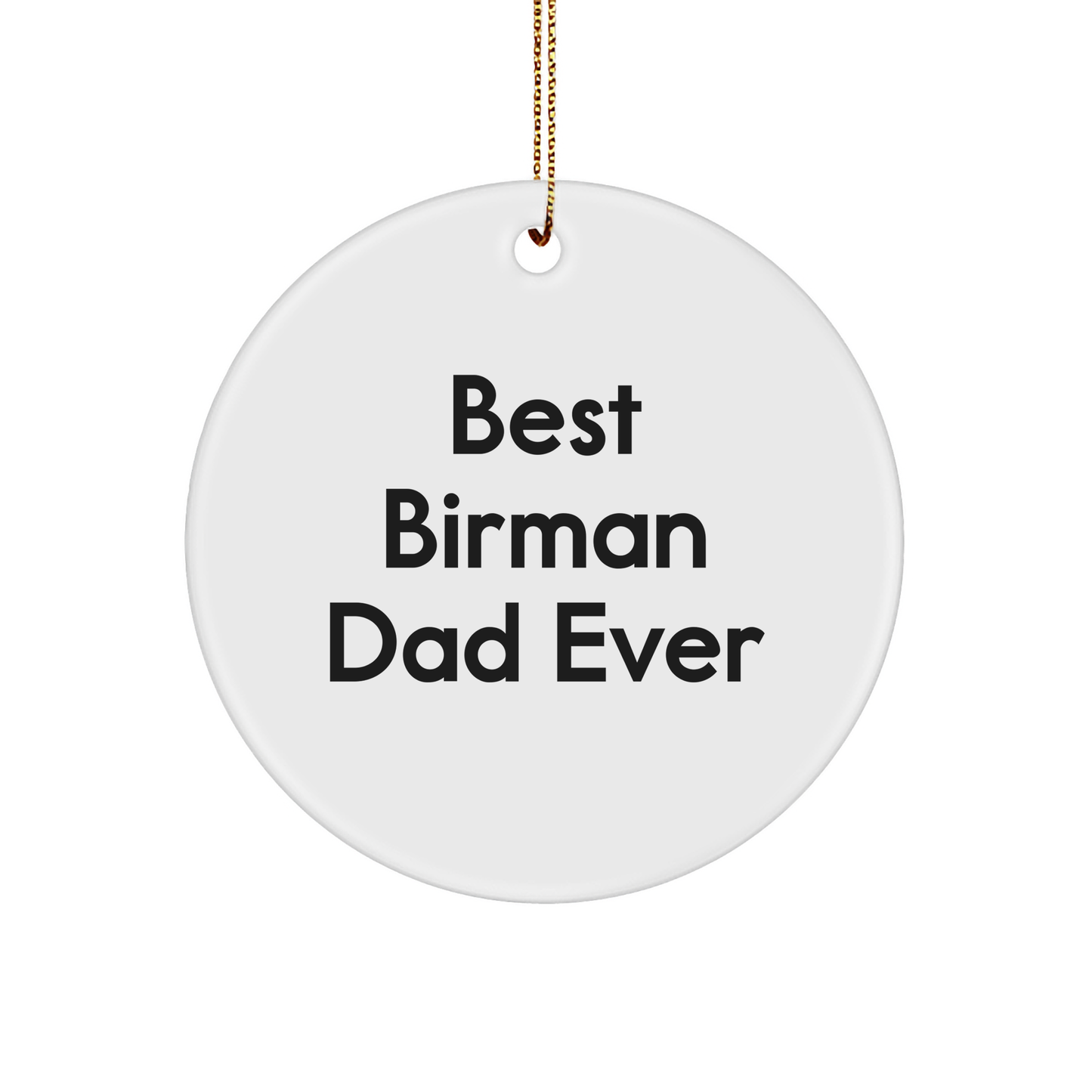 Funny Birman Cat Gifts for Men from Best Birman Dad Ever, Circle Ornament Christmas Unique - Image 1