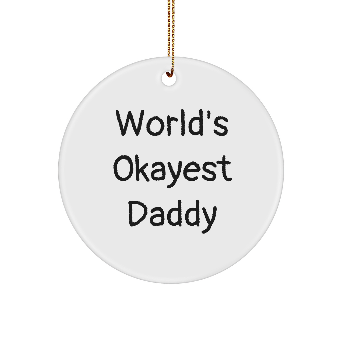 Funny Daddy Gifts from Family - World's Okayest Daddy Circle Ornament, Unique Christmas Unique Gifts for Men - Image 1