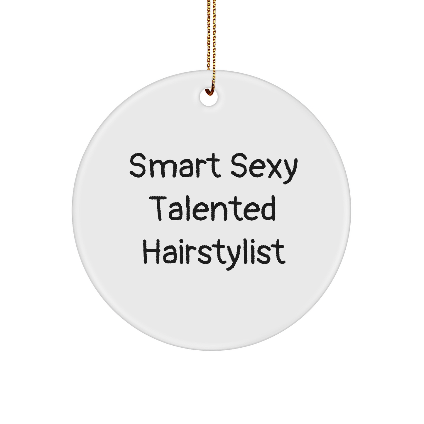 Gifts from Friends to Hairstylists, Smart Sexy Talented Hairstylist Circle Ornament, White, Christmas Unique Gifts - Image 1