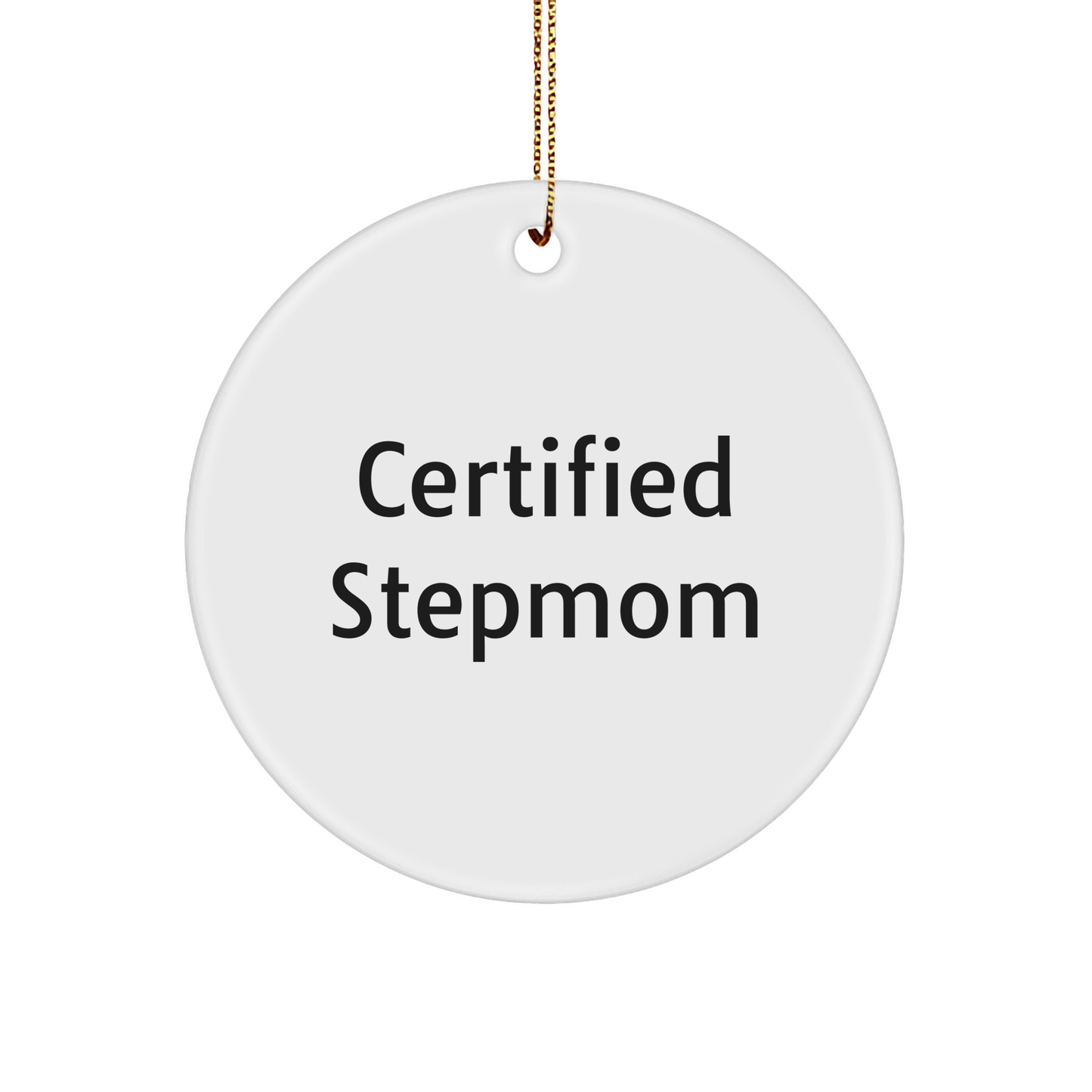 Funny Stepmom Gifts from Men, Gifts for Stepmom, Certified Stepmom Circle Ornament, 'Certified Stepmom' Quote, Christmas Unique Gifts - Image 1