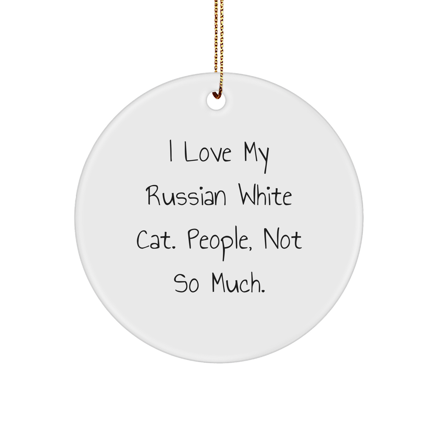 Russian White Cat Lovers Gifts from Friends for Christmas Circle Ornament Funny Quote - Image 1
