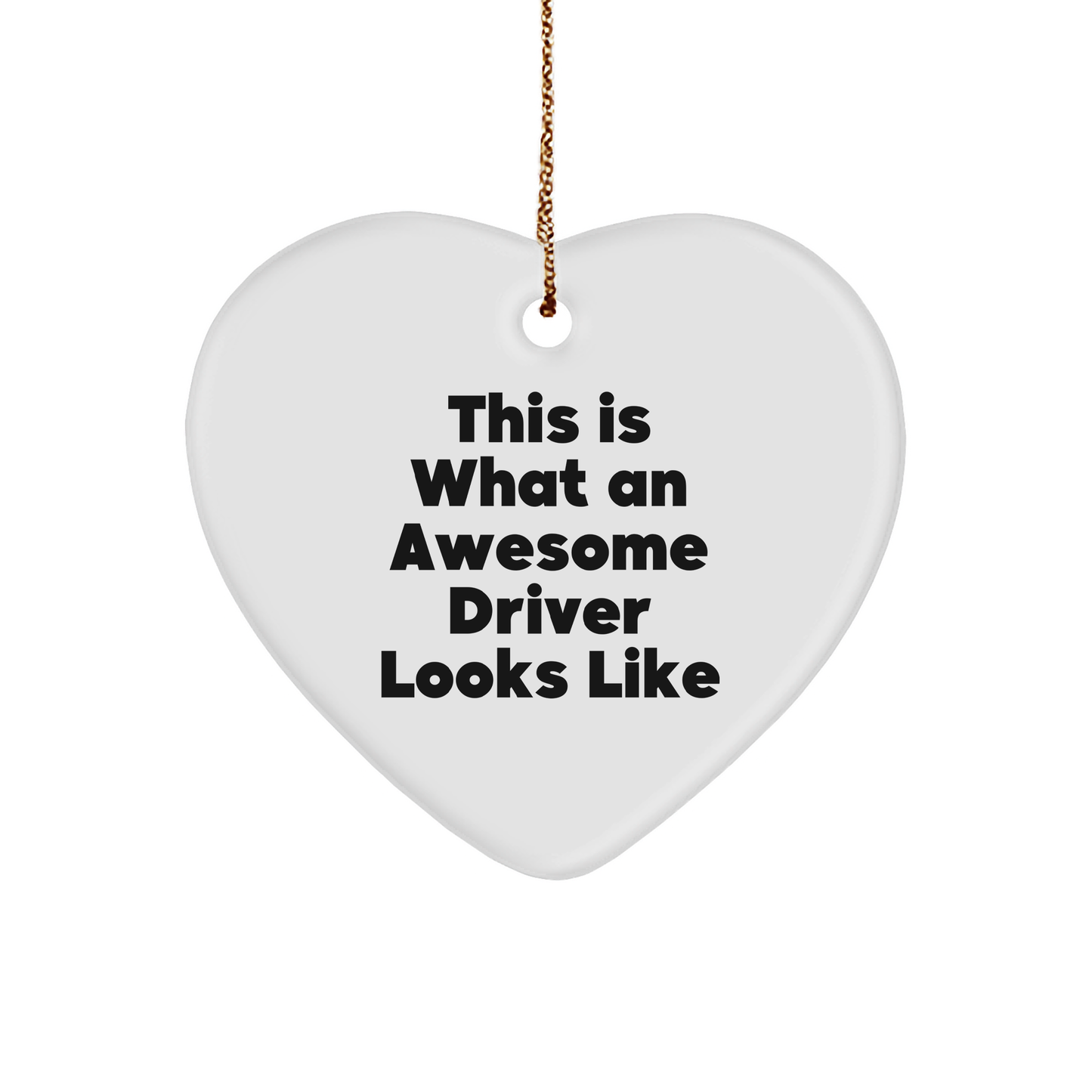 Funny Driver Gifts from Friends - This Is What An Awesome Driver Looks Like Heart Ornament for Men at Christmas - Image 1