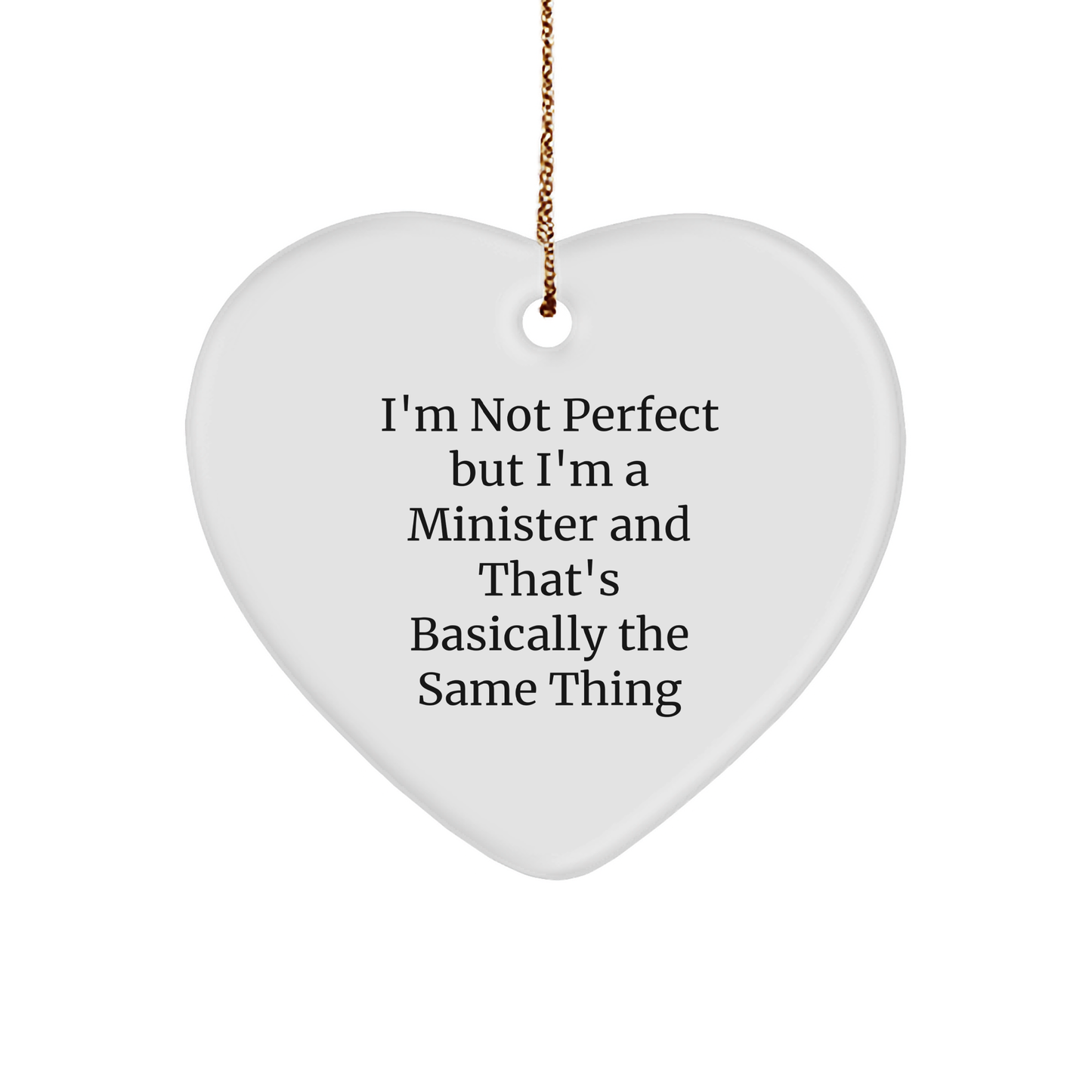 Funny Minister Gifts, Heart Ornament for Christmas - 'I'm Not Perfect But I'm A Minister And That's Basically The Same Thing' - Gifts from Friends to Minister - Image 1