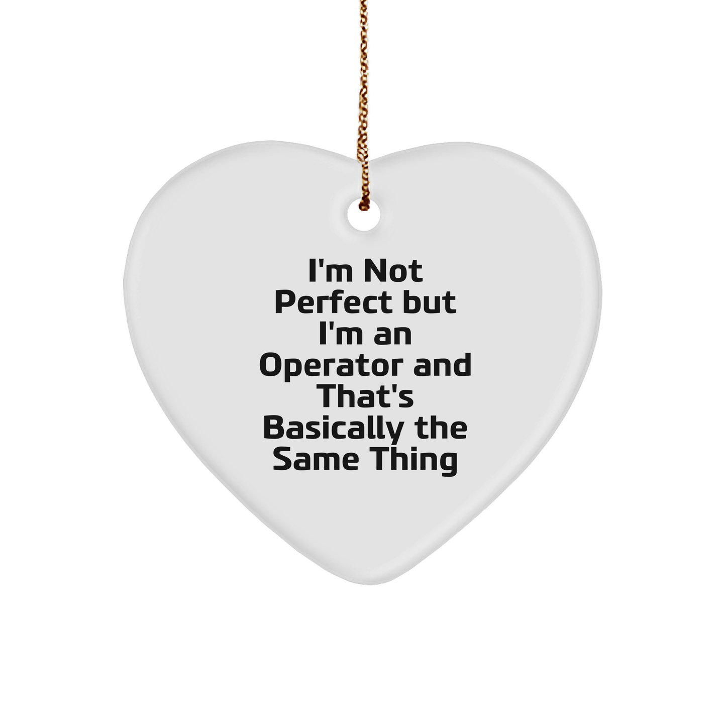 Operator Heart Ornament, Funny Quote, Gifts from Men, Gifts for Operator, Christmas Unique Gifts - Image 1