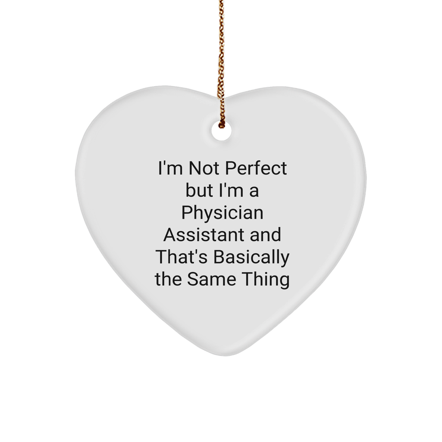 Funny Physician Assistant Gifts, Heart Ornament, 'I'm Not Perfect' Quote, Gifts for Physician Assistant, Christmas Unique Gifts from Friends - Image 1