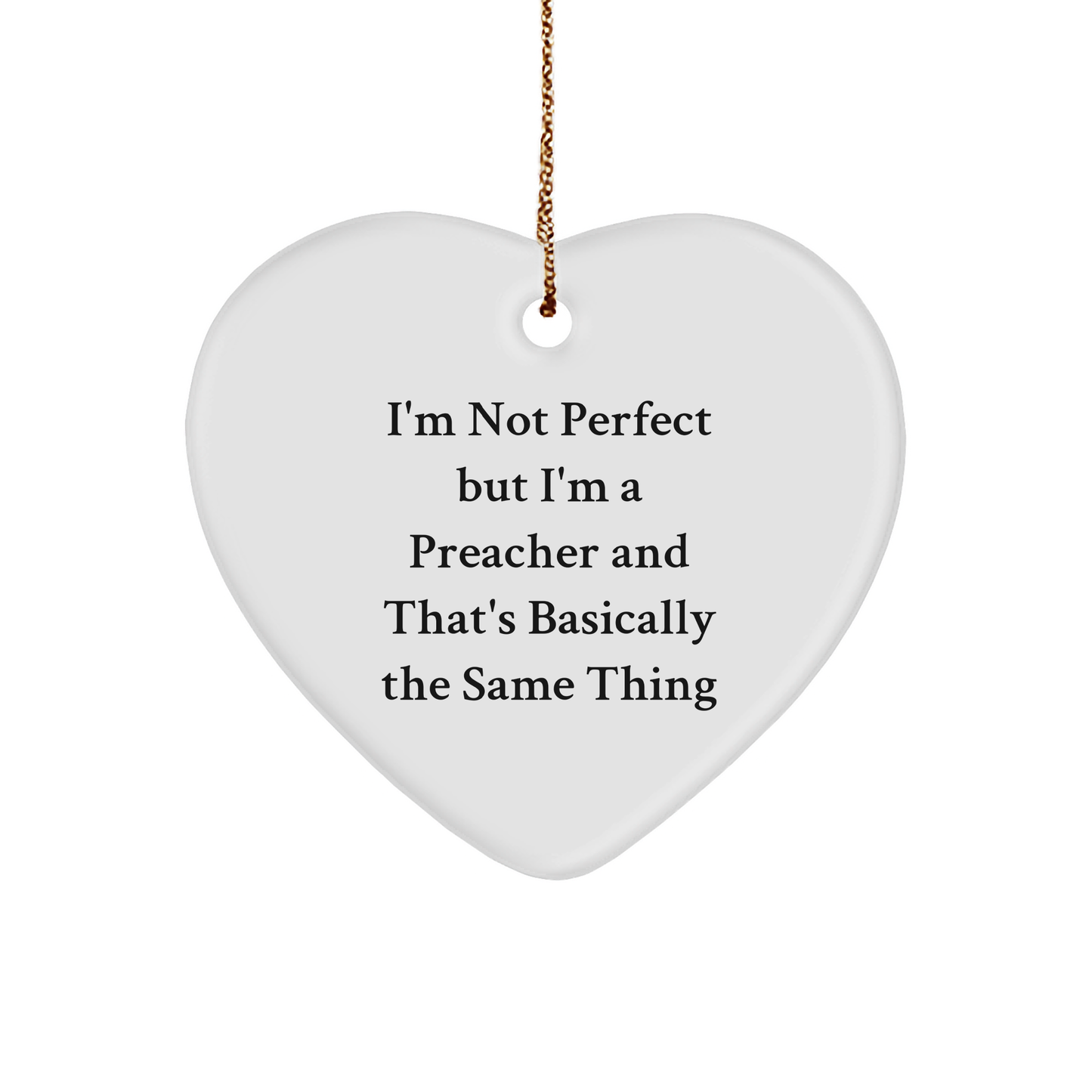 Funny Preacher Gifts - Heart Ornament with Quote 'I'm Not Perfect' - Christmas Memorable Present for Friends, Family, or Coworkers - Image 1