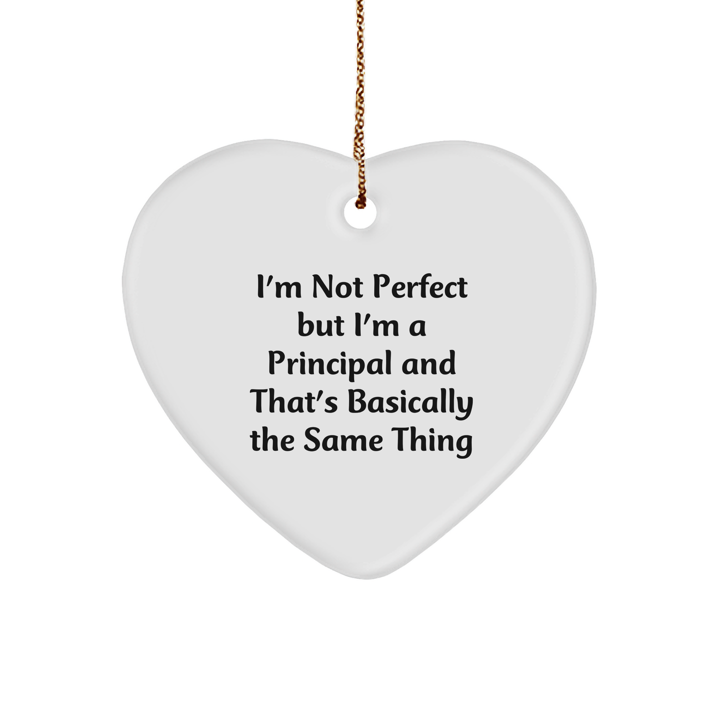 Funny Principal Heart Ornament, Gifts from Men to Principal, 'I'm Not Perfect' - Image 1