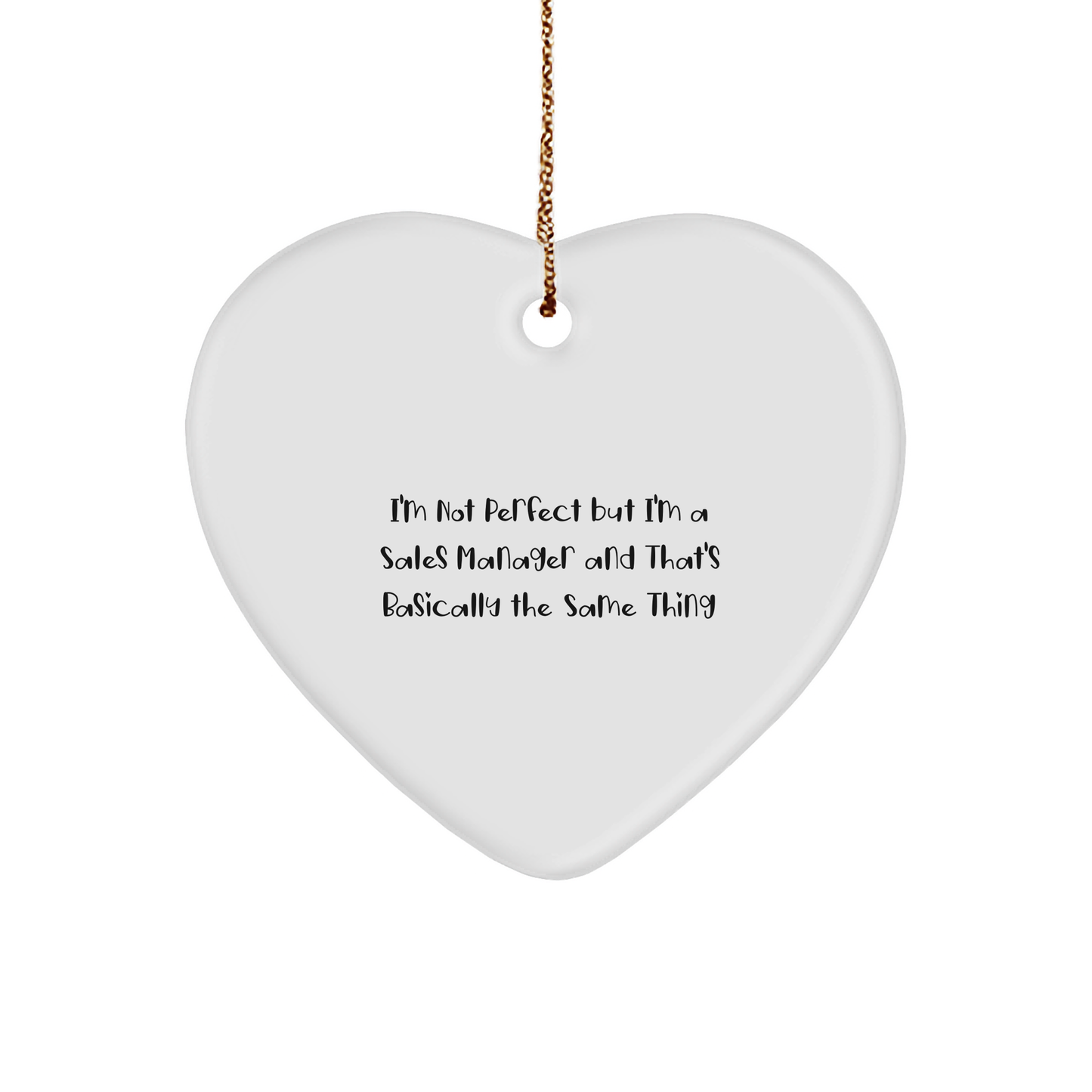 Funny Sales Manager Gifts - 'I'm Not Perfect But I'm A Sales Manager And That's Basically The Same Thing' Heart Ornament, Christmas Unique Gifts from Friends - Image 1