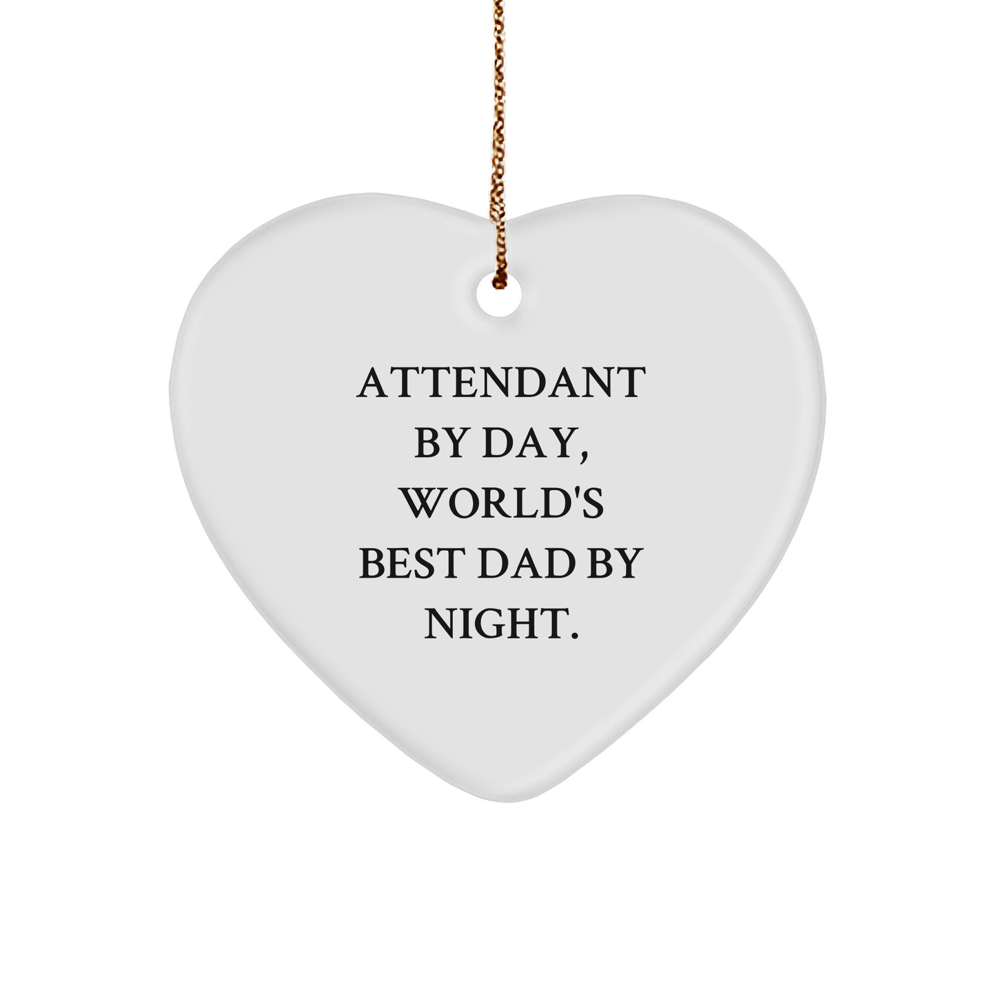 Attendant By Day, World's Best Dad By Night, Heart Ornament Gifts for Men, Unique Christmas Unique Gift Ideas from Friends, Heartfelt Present for Attendant - Image 1