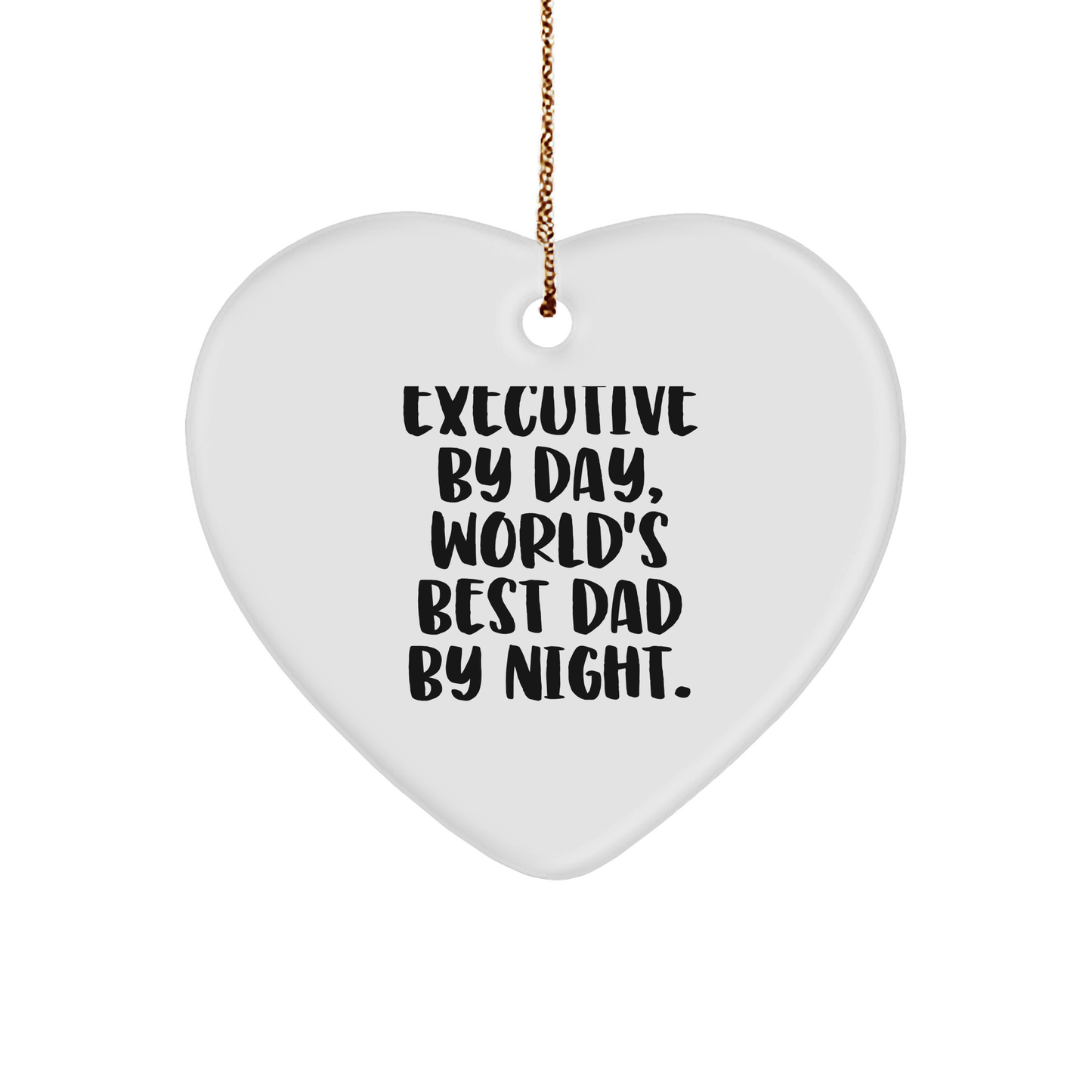 Executive by Day, World's Best Dad by Night. Funny Heart Ornament Gifts from Men to Executive - Image 1