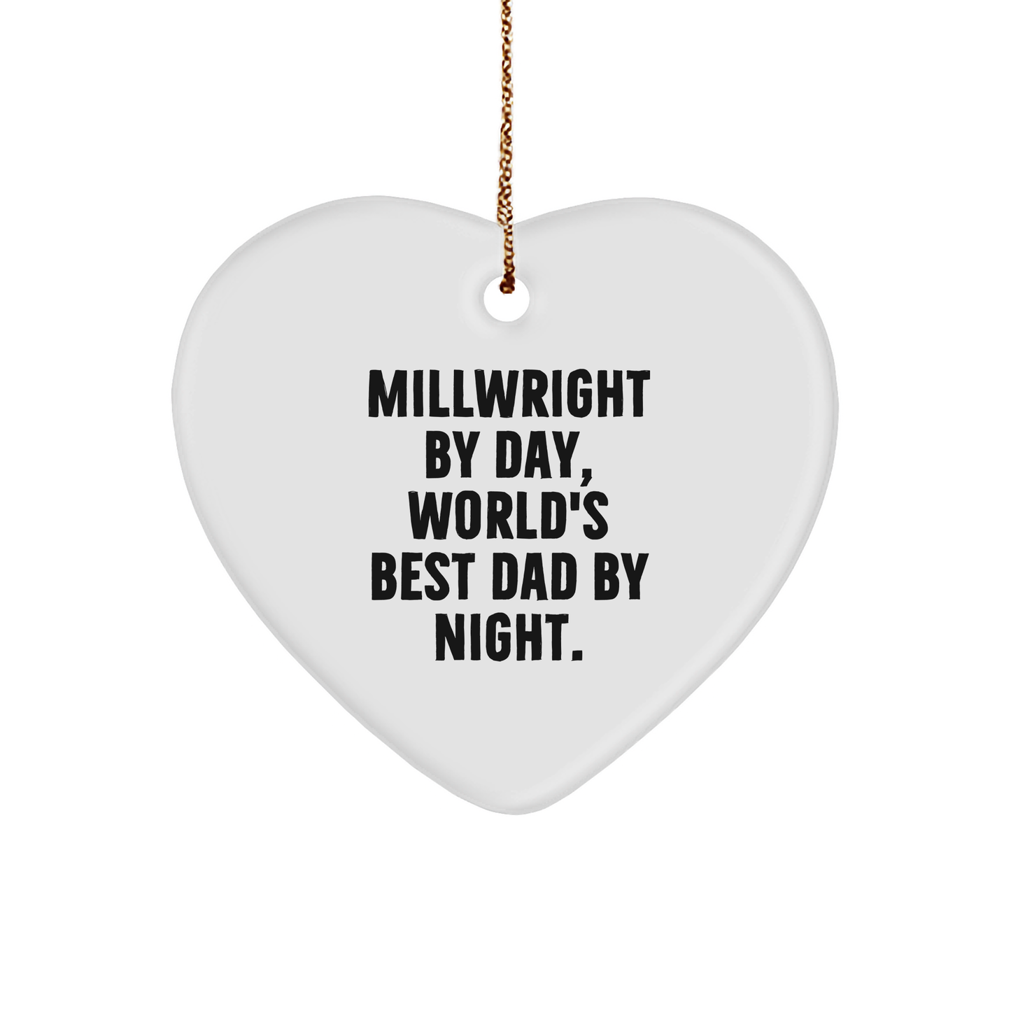 Millwright Gifts, Funny Heart Ornament, 'Millwright By Day, World's Best Dad By Night.' - Christmas Unique Gifts from Men to Millwrights - Image 1