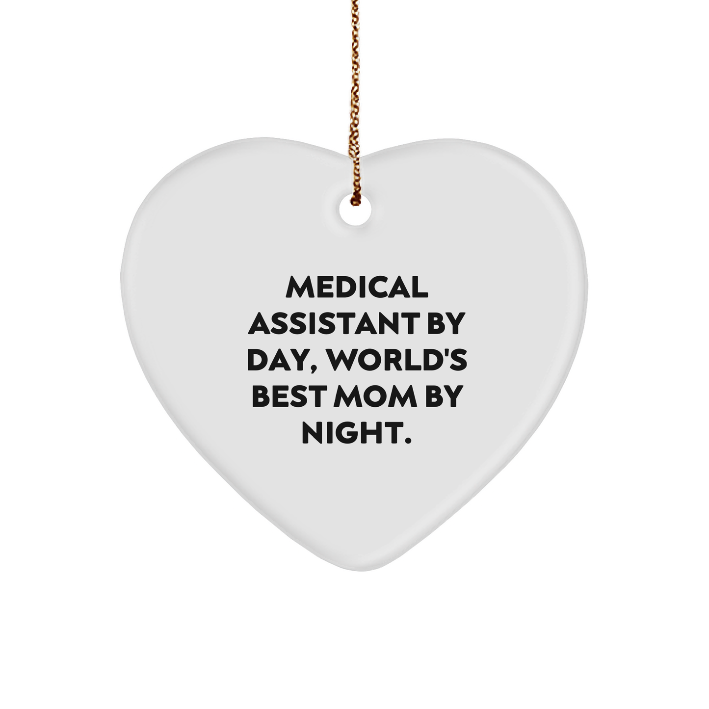 Medical Assistant Gifts, Funny Heart Ornament, 'Medical Assistant By Day, World's Best Mom By Night.' - Gifts from Family, Perfect for Christmas - Image 1