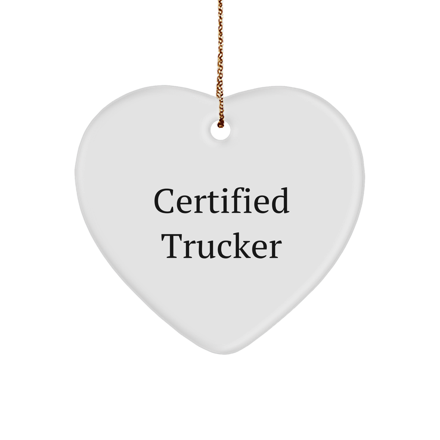 Funny Trucker Gifts from Friends and Family - Heart Ornament with 'Certified Trucker' Quote for Men Christmas Unique Presents - Image 1