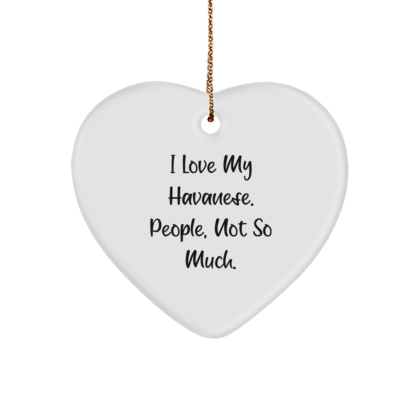 Havanese Dog Lovers' Christmas Unique Gift, Funny Heart Ornament from Friends, For Men, Women, or Family - Image 1
