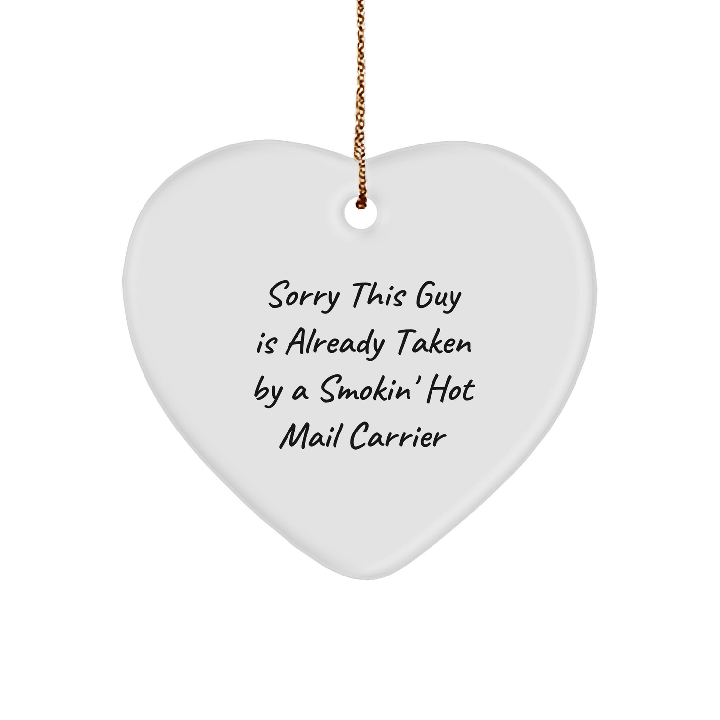 Funny Mail Carrier Gifts - Sorry This Guy Is Already Taken By A Smokin' Hot Mail Carrier Heart Ornament, Gifts from Friends to Mail Carrier, Christmas Unique Gifts - Image 1