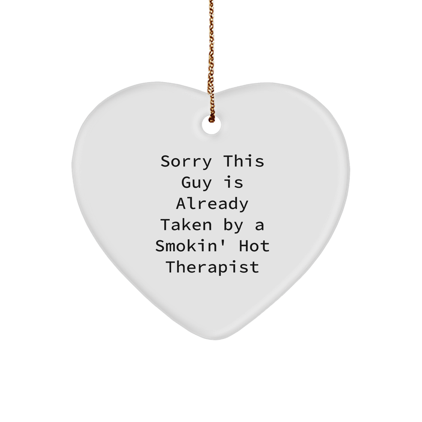Funny Therapist Gifts from Friends for Christmas - Sorry This Guy Is Already Taken Heart Ornament - Image 1