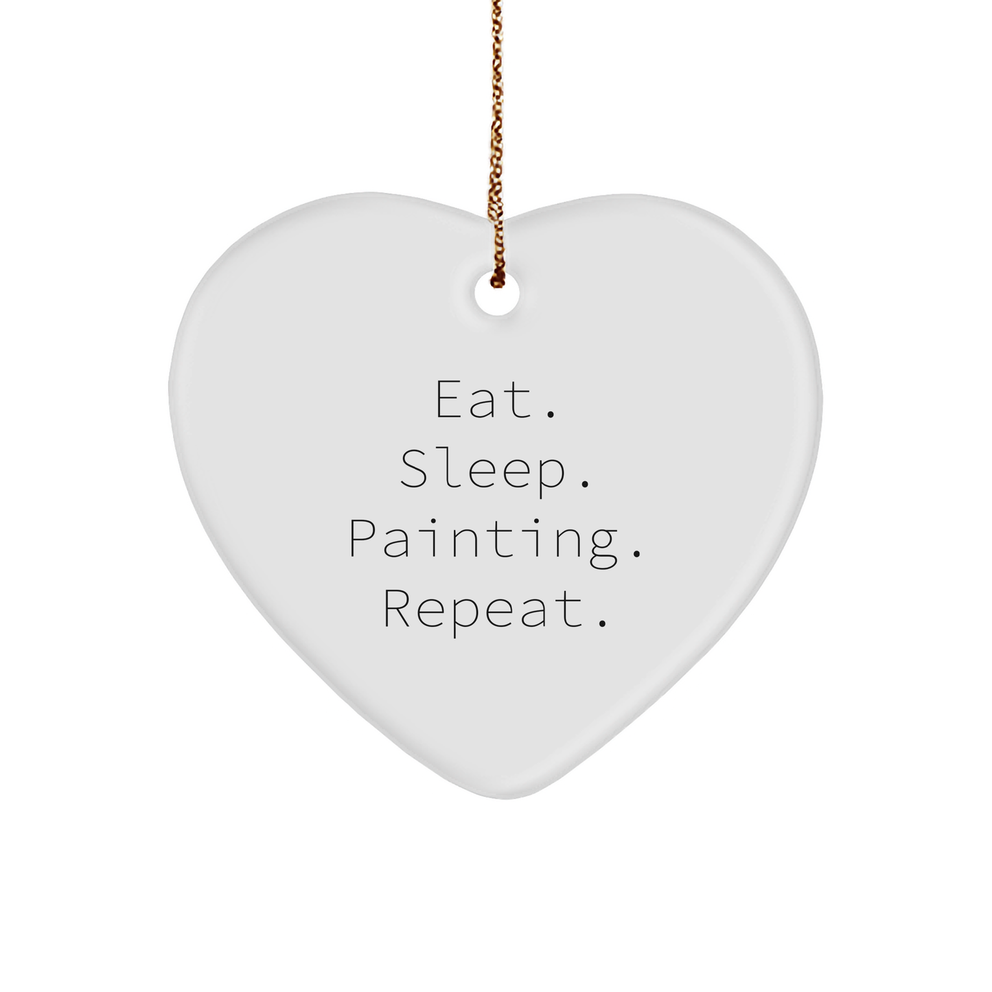 Painting Enthusiasts' Delight, Funny Heart Ornament, Eat. Sleep. Painting. Repeat., Gifts from Friends for Painting Lovers, Perfect Christmas Unique Gifts - Image 1
