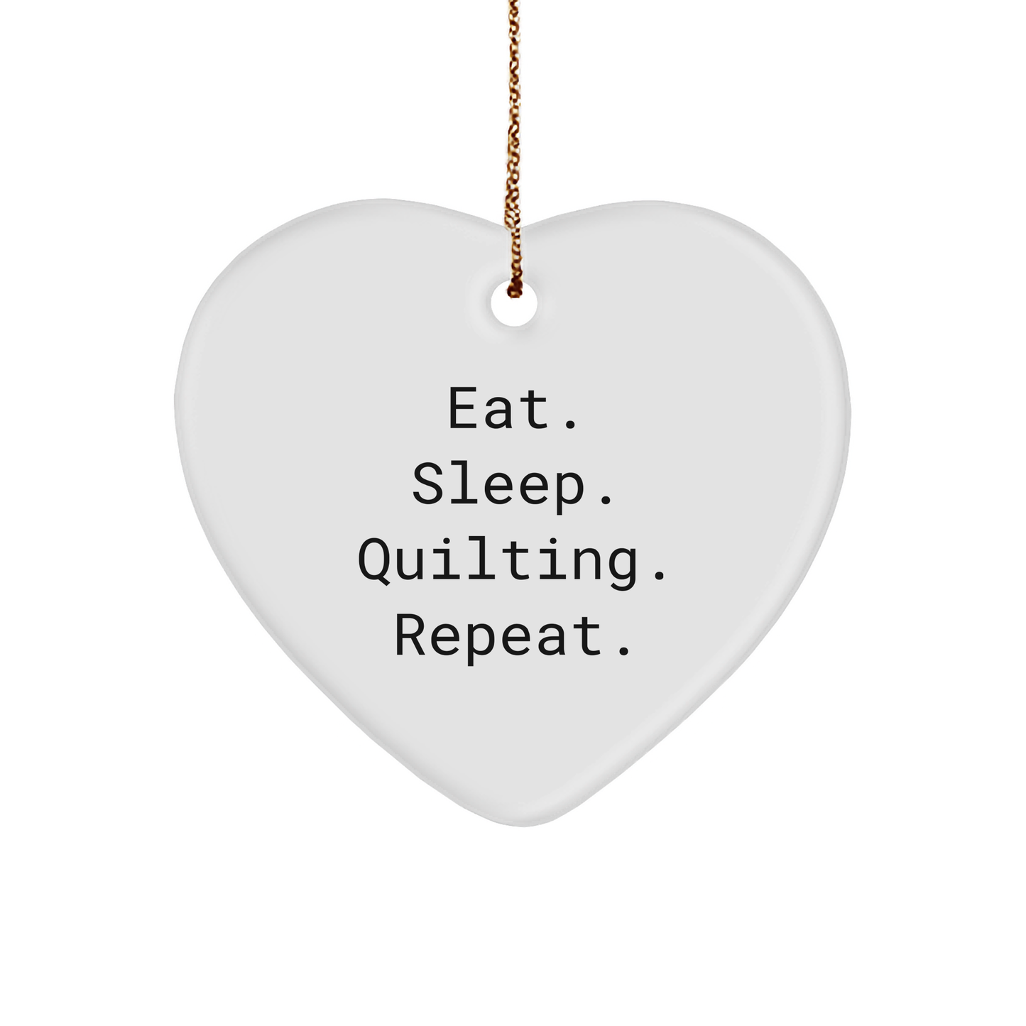 Quilting Gifts from Friends - Eat. Sleep. Quilting. Repeat. - Heart Ornament for Quilting Enthusiasts - Christmas Unique Gifts - Image 1