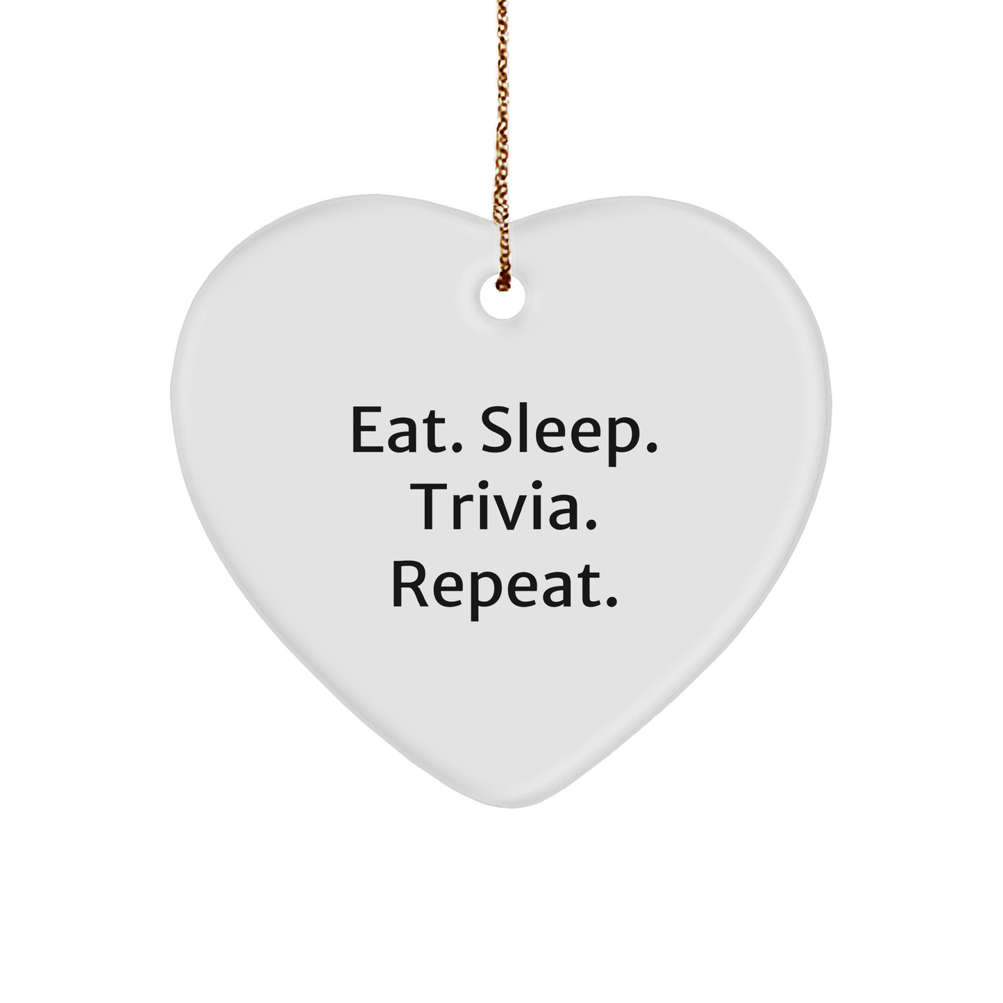 Trivia Lovers Heart Ornament Gifts from Friends and Family - Eat. Sleep. Trivia. Repeat. - Heart Shaped White - Image 1