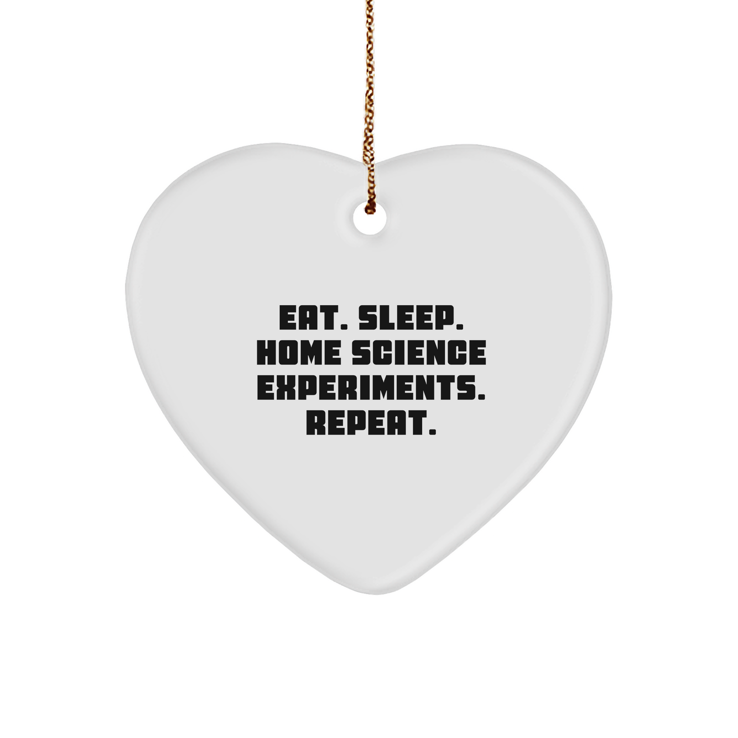 Home Science Experiments Gifts from 'Eat. Sleep. Home Science Experiments. Repeat.' - Christmas Unique Heart Ornament for Home Science Experiments Enthusiasts, Friends, and Family - Image 1