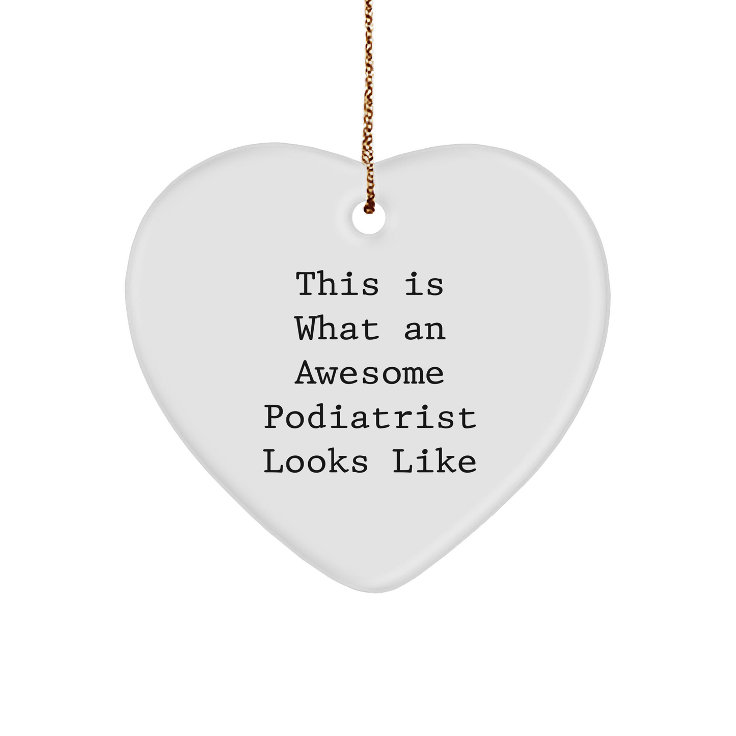 Funny Podiatrist Gifts from Friends - This Is What An Awesome Podiatrist Looks Like Heart Ornament for Christmas - Image 1