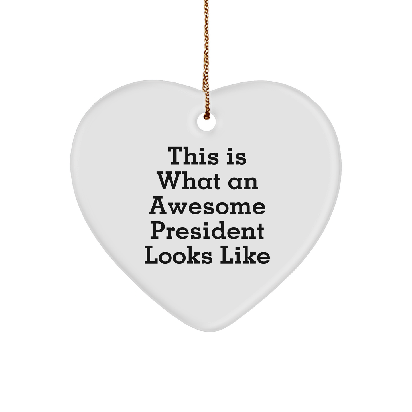 Funny President Gifts from Friends for Awesome Presidents - Heart Ornament for Christmas - Image 1